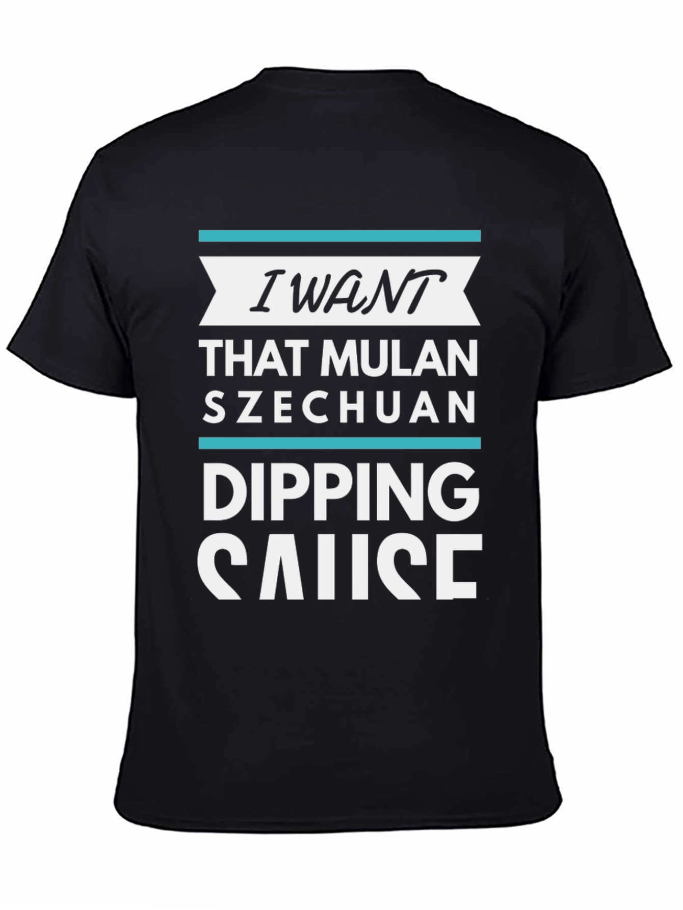 I Want That Mulan Szechuan Dipping Sauce T-Shirt