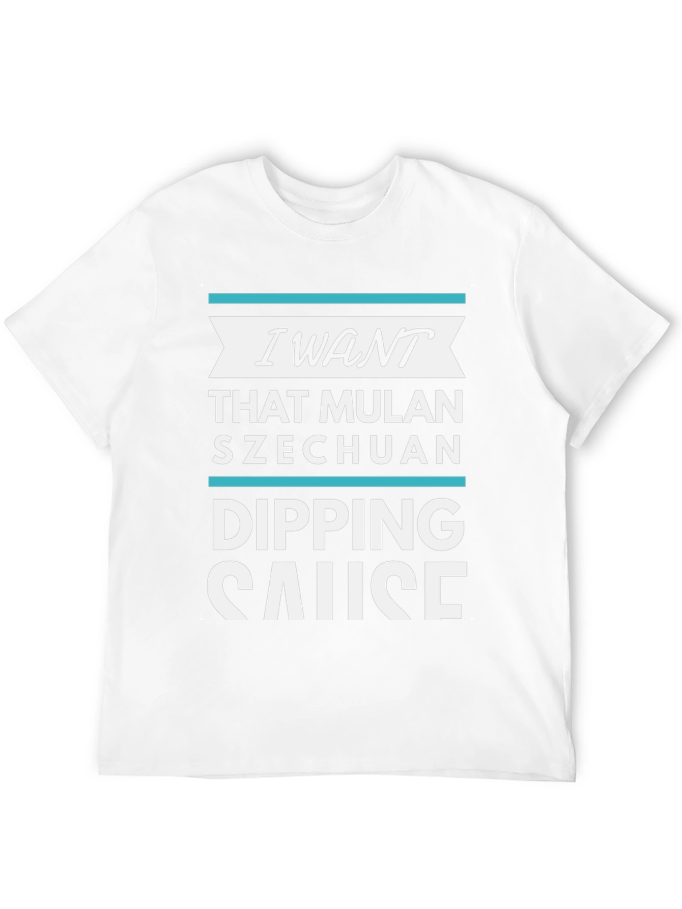 I Want That Mulan Szechuan Dipping Sauce T-Shirt