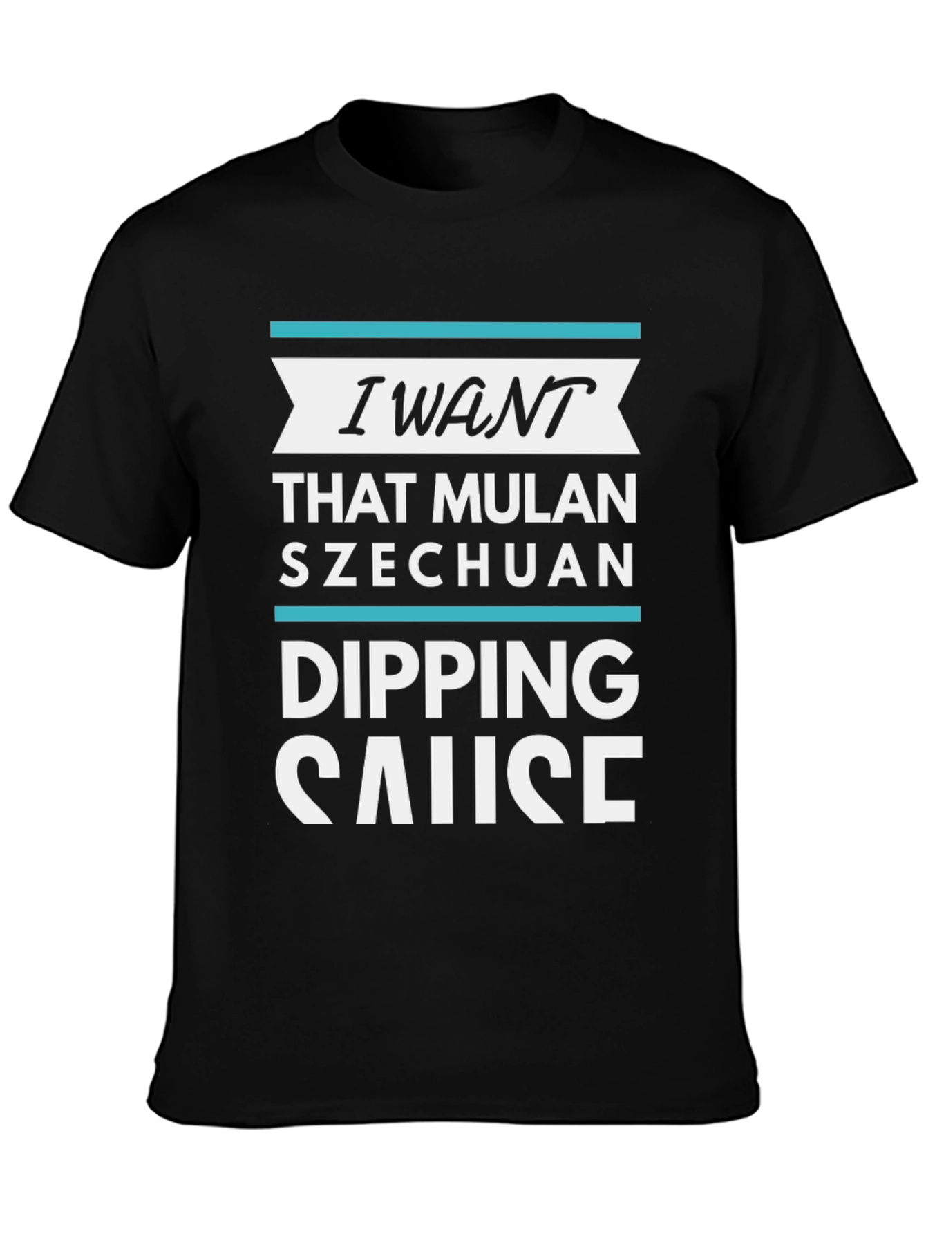I Want That Mulan Szechuan Dipping Sauce T-Shirt