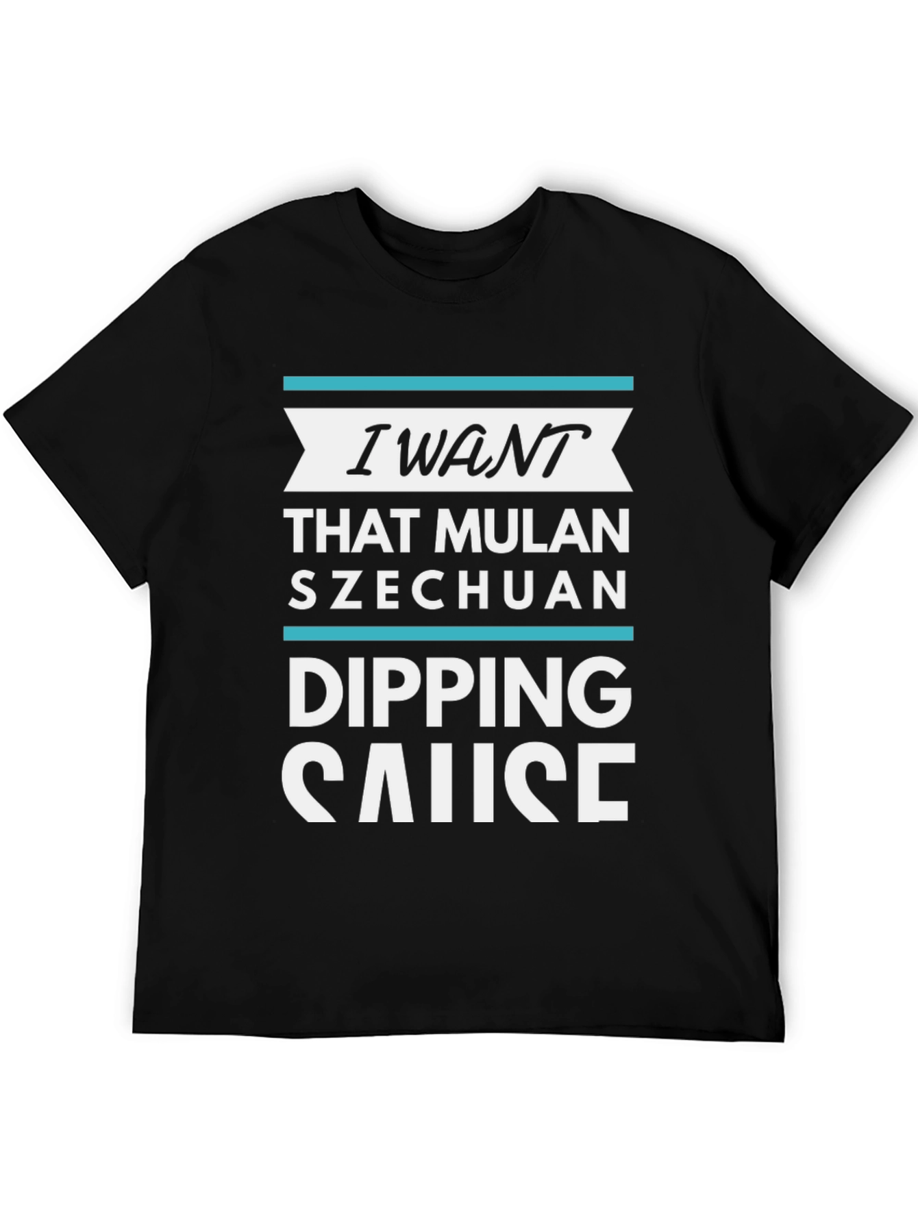 I Want That Mulan Szechuan Dipping Sauce T-Shirt