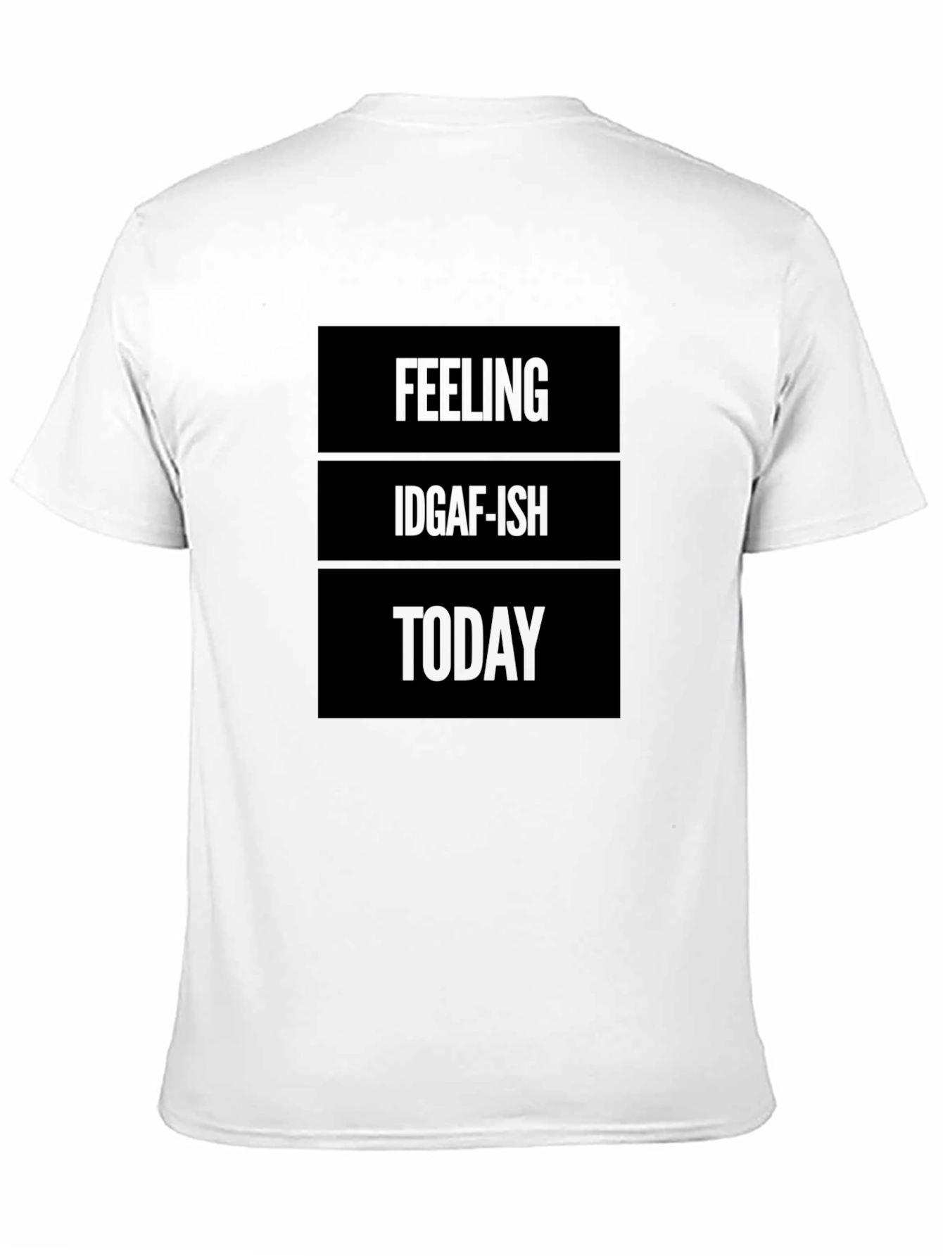 Feeling IDGAF-ISH Today Graphic T-Shirt