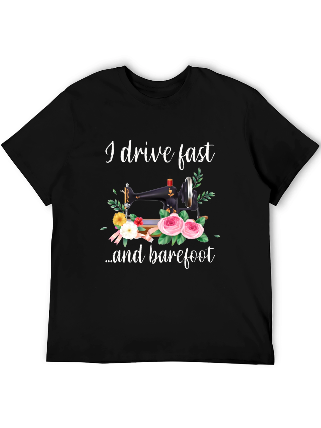 I Drive Fast and Barefoot T-Shirt