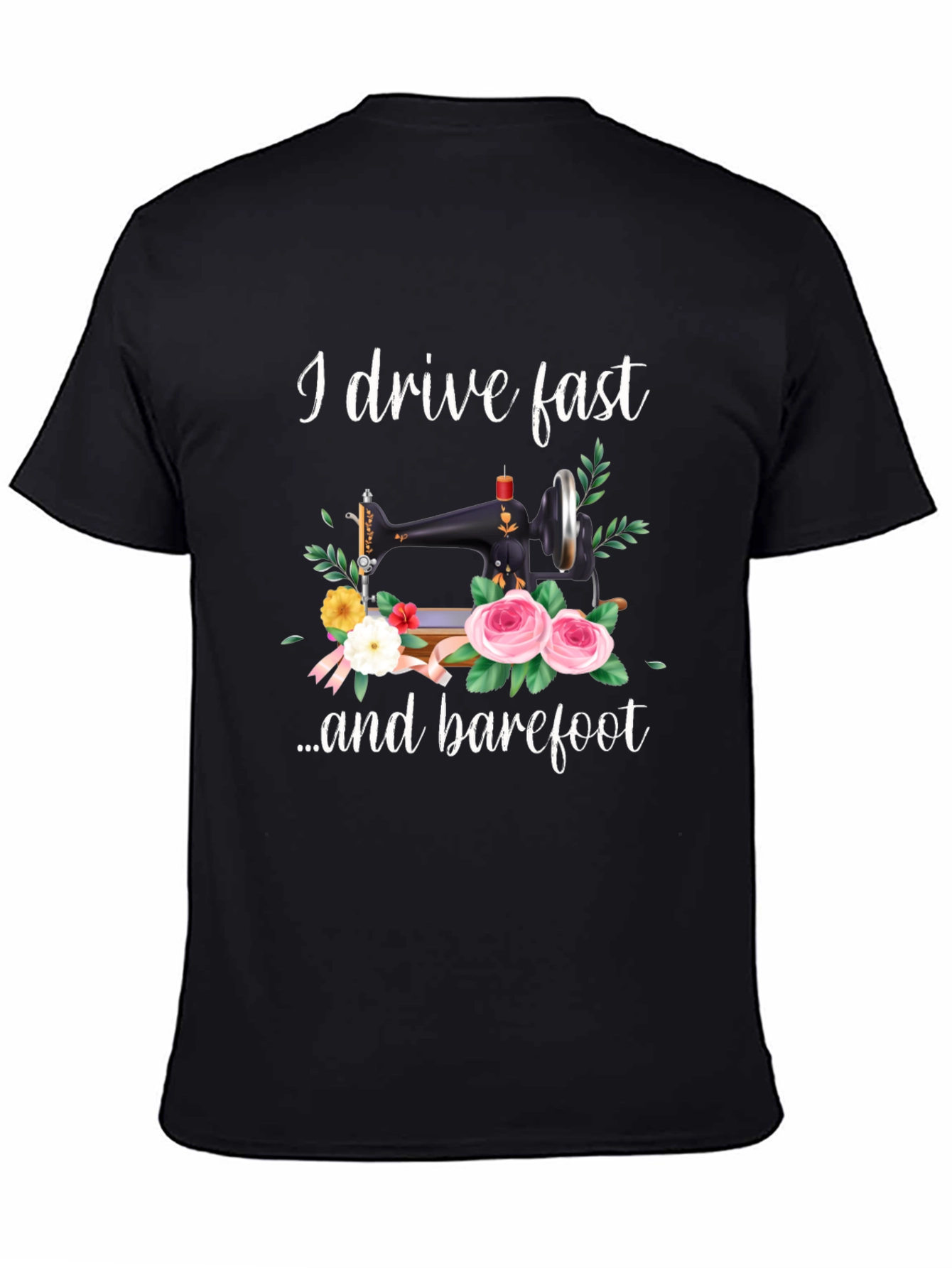 I Drive Fast and Barefoot T-Shirt