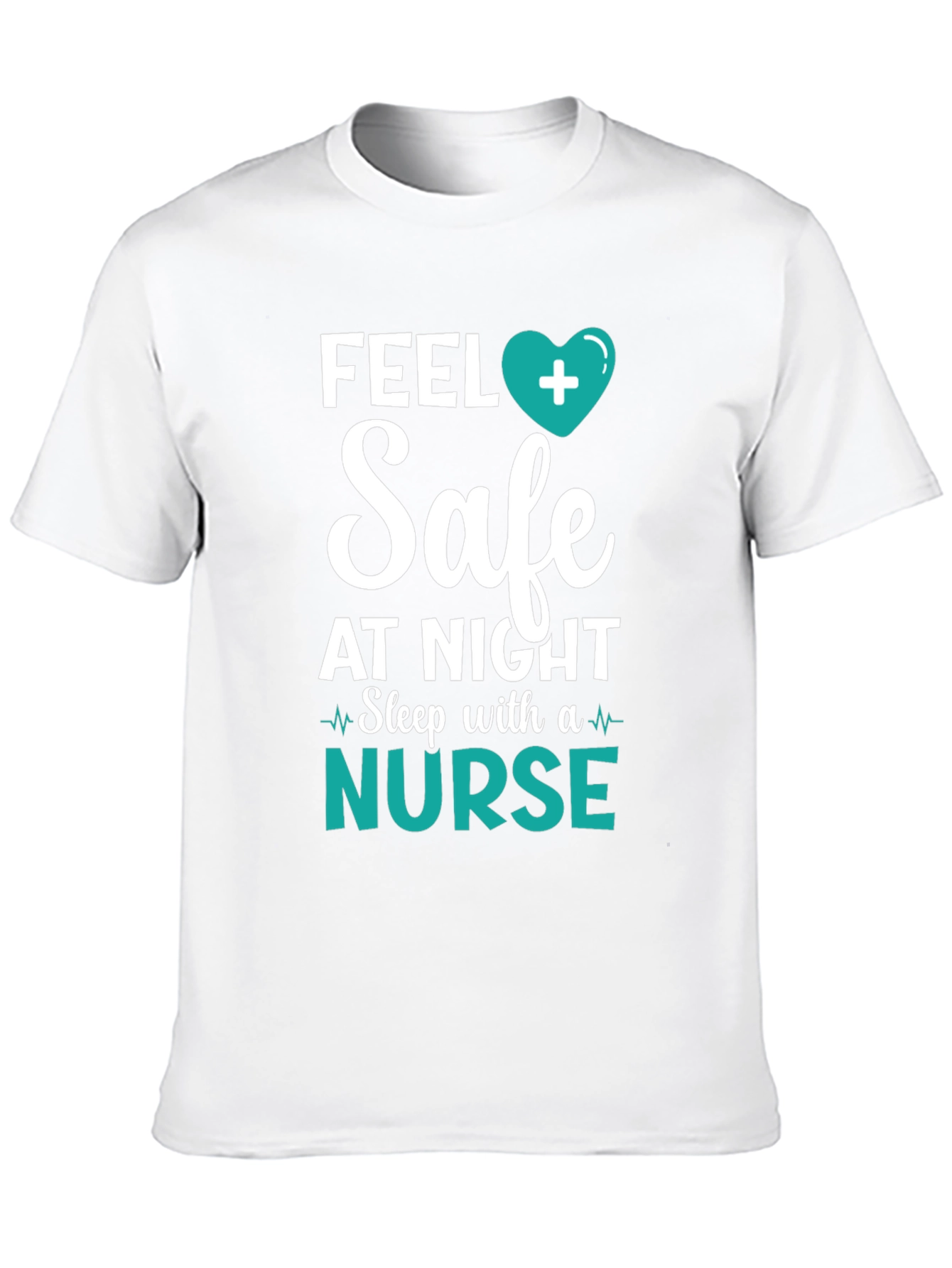 Feel Safe Nurse T-Shirt - Healthcare Hero Tee