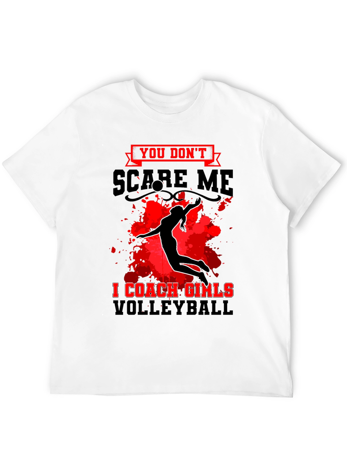 Volleyball Coach T-Shirt: You Dont Scare Me