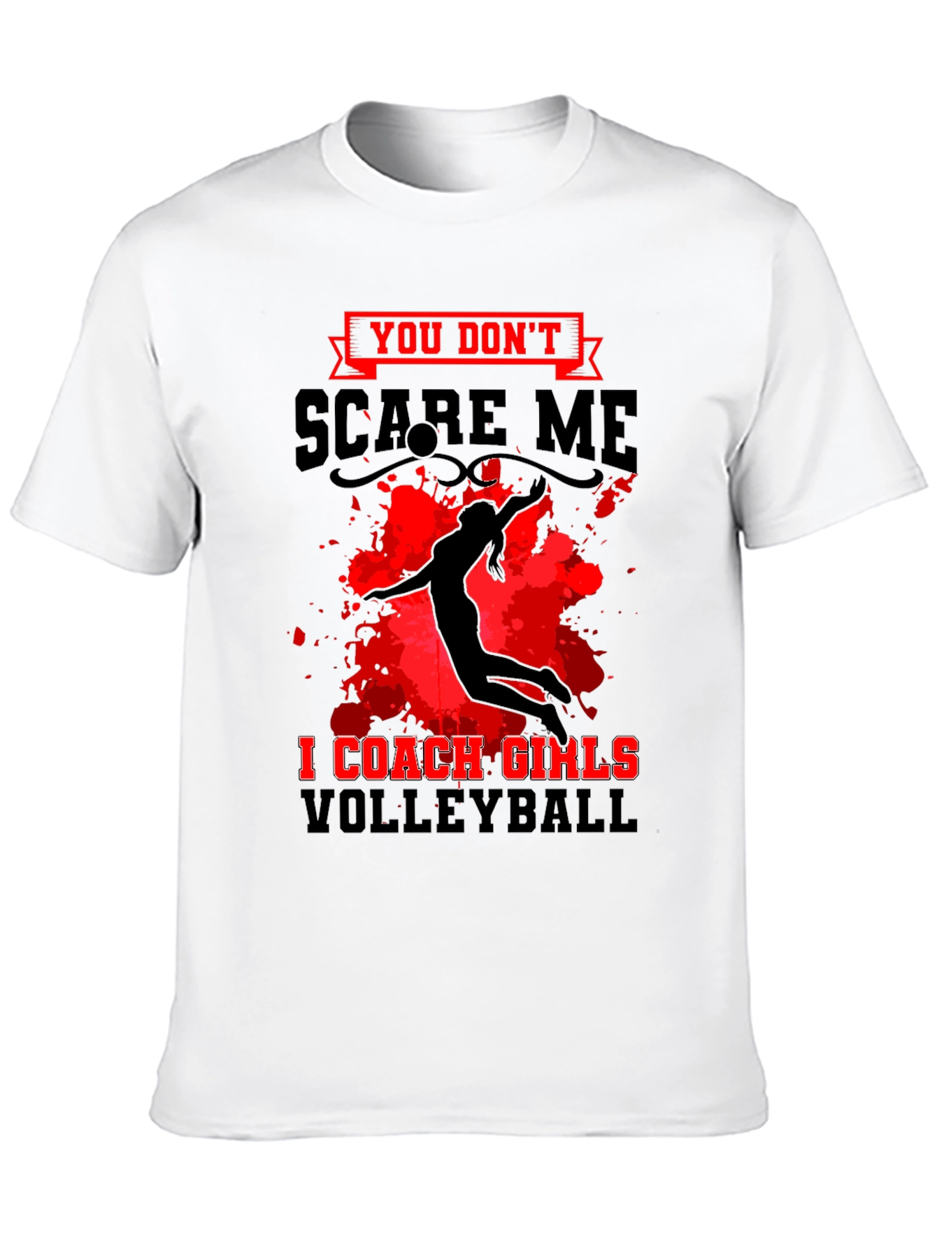 Volleyball Coach T-Shirt: You Dont Scare Me