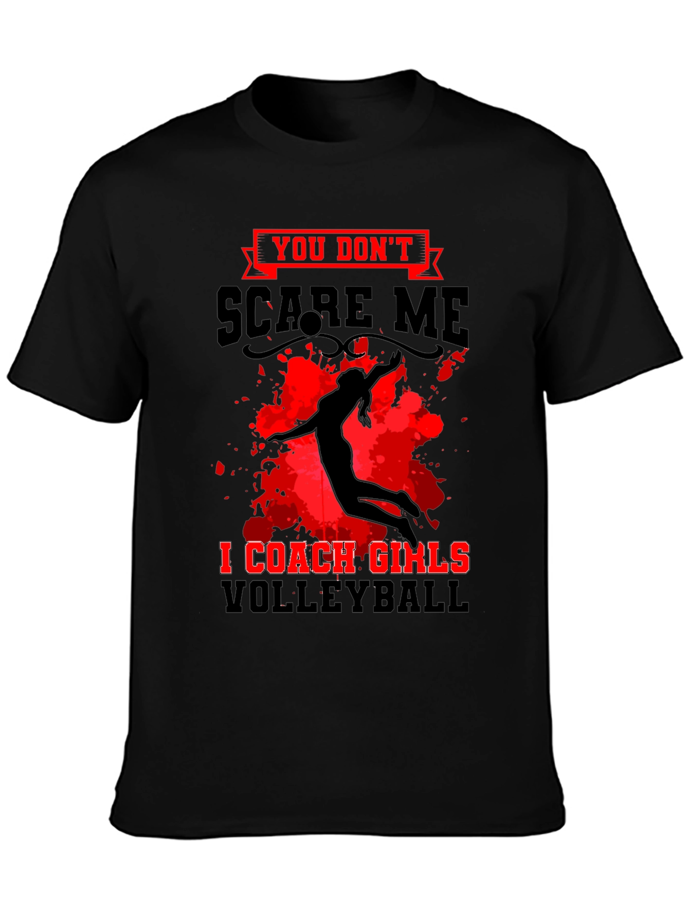 Volleyball Coach T-Shirt: You Dont Scare Me