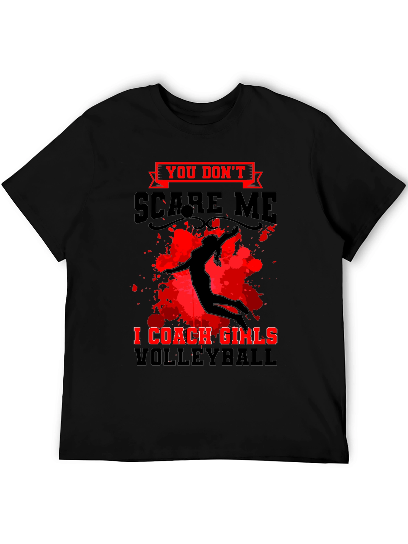 Volleyball Coach T-Shirt: You Dont Scare Me