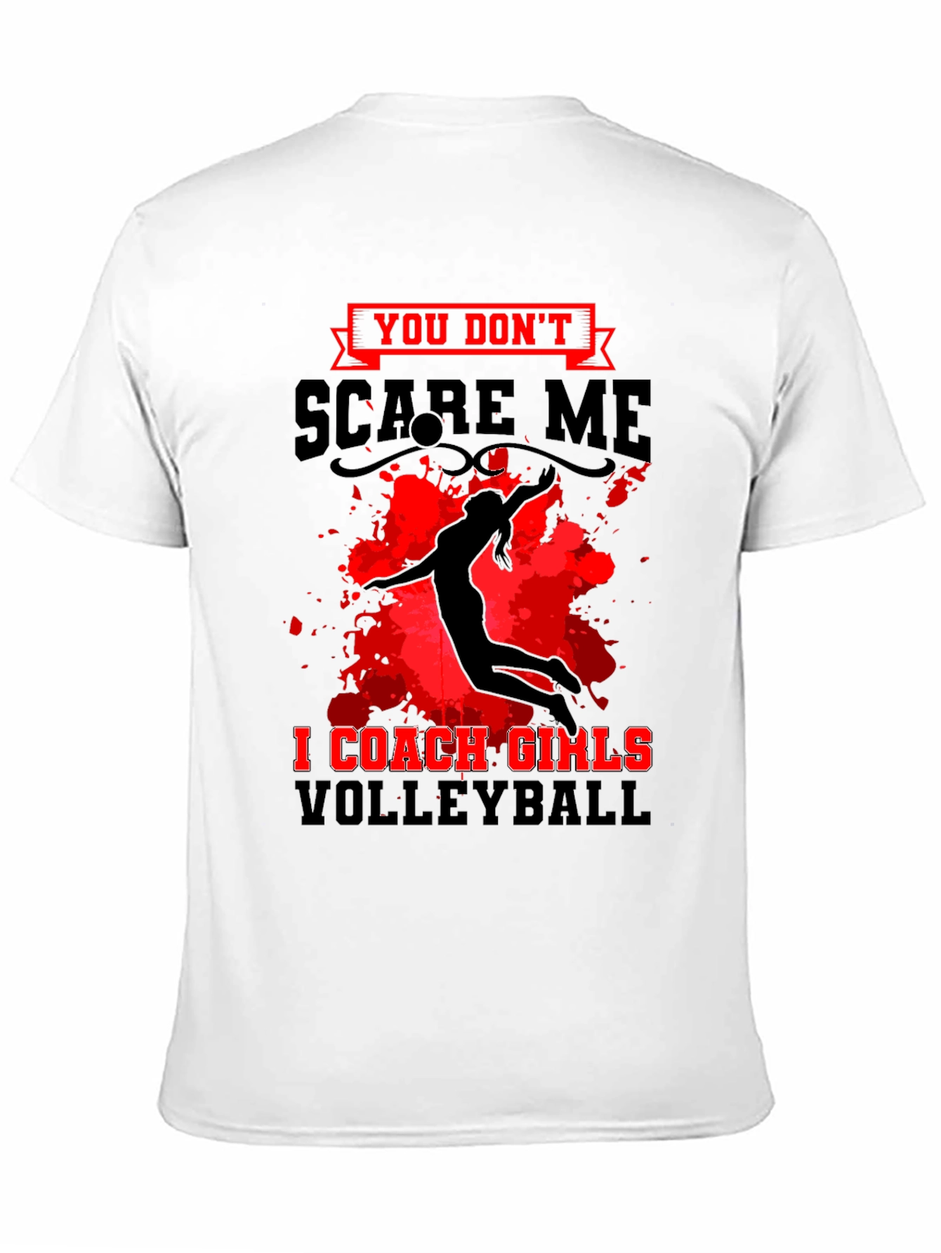 Volleyball Coach T-Shirt: You Dont Scare Me