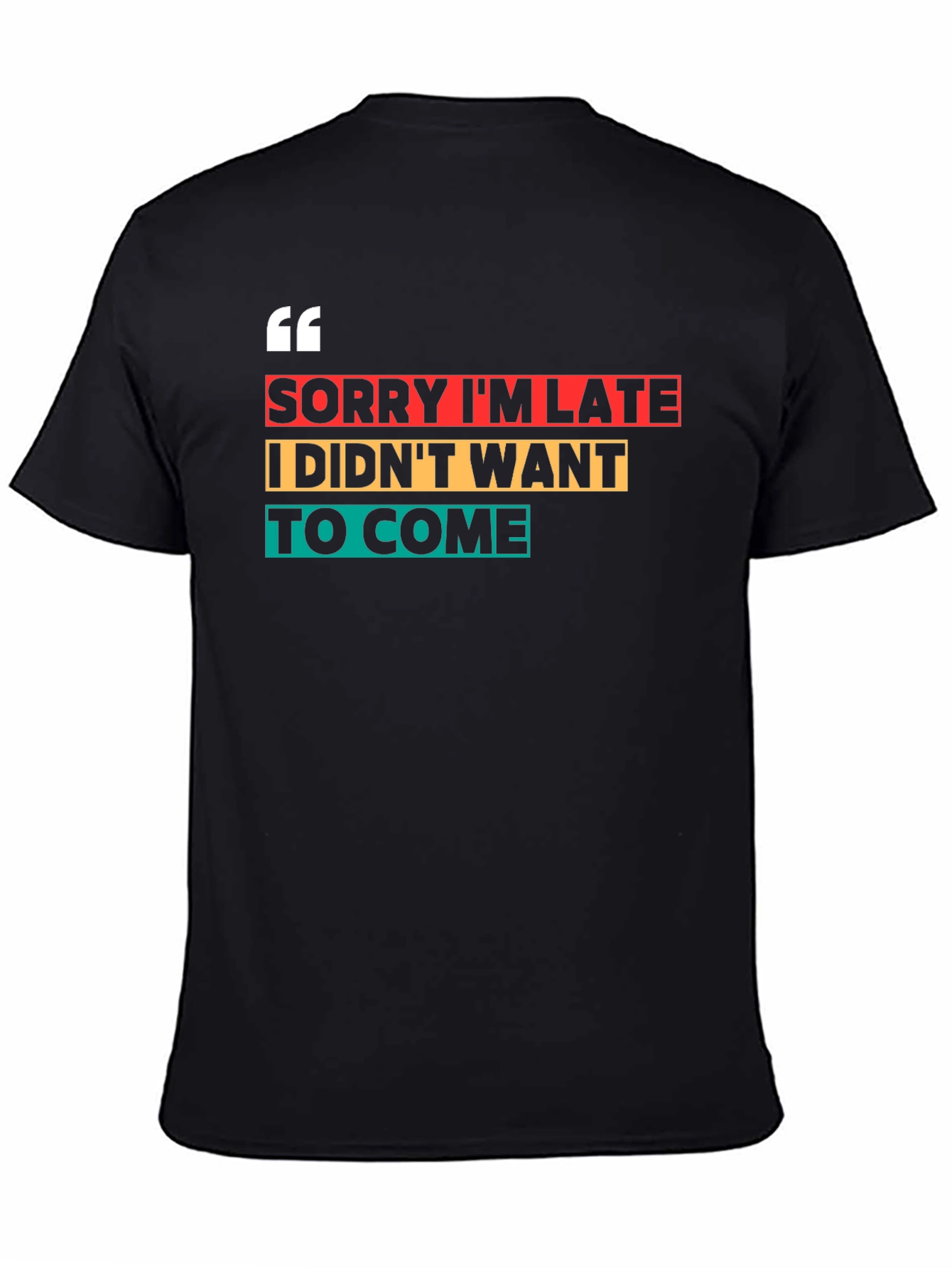 Sorry Im Late Funny Graphic Tee