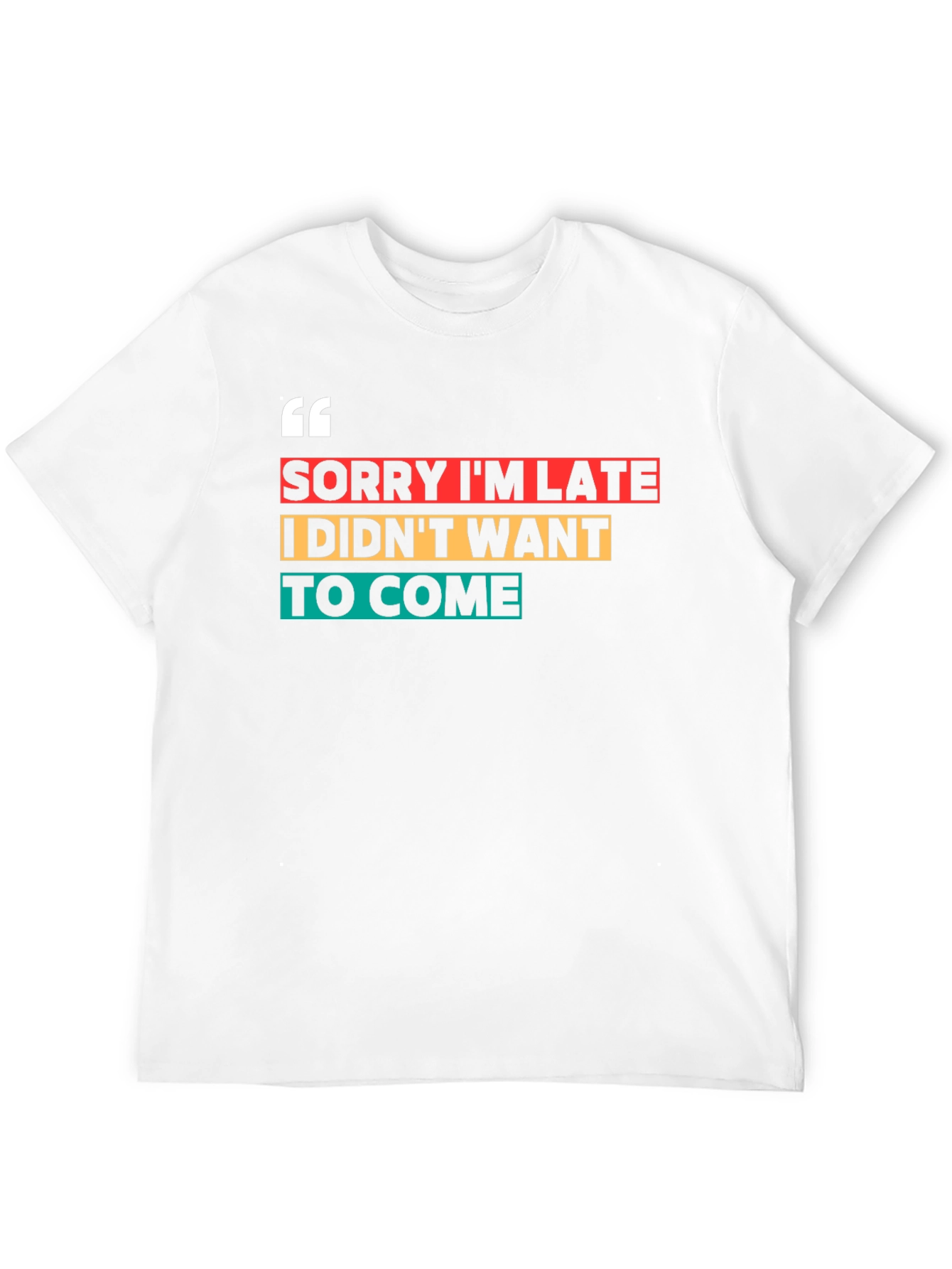 Sorry Im Late Funny Graphic Tee