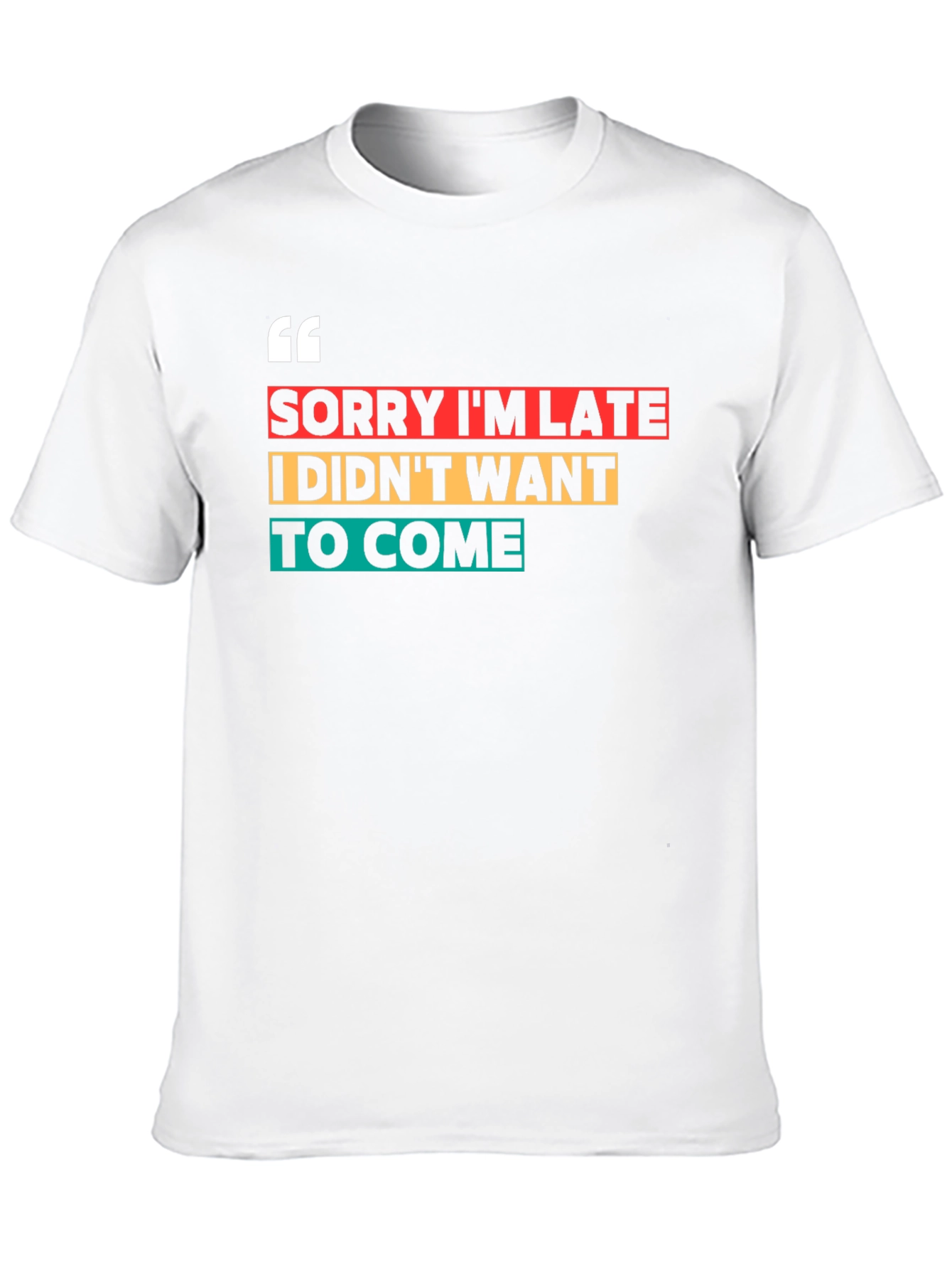 Sorry Im Late Funny Graphic Tee