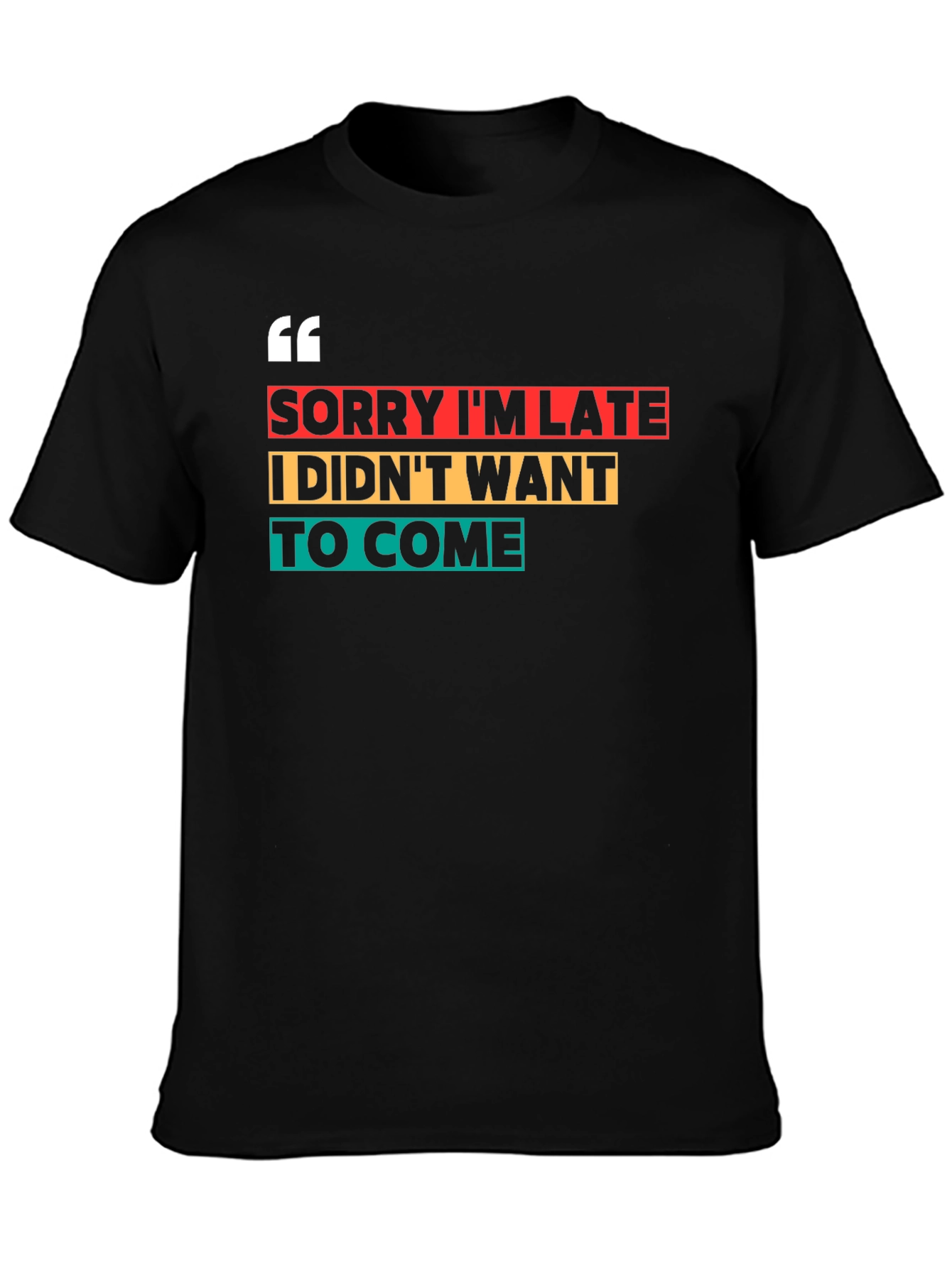 Sorry Im Late Funny Graphic Tee