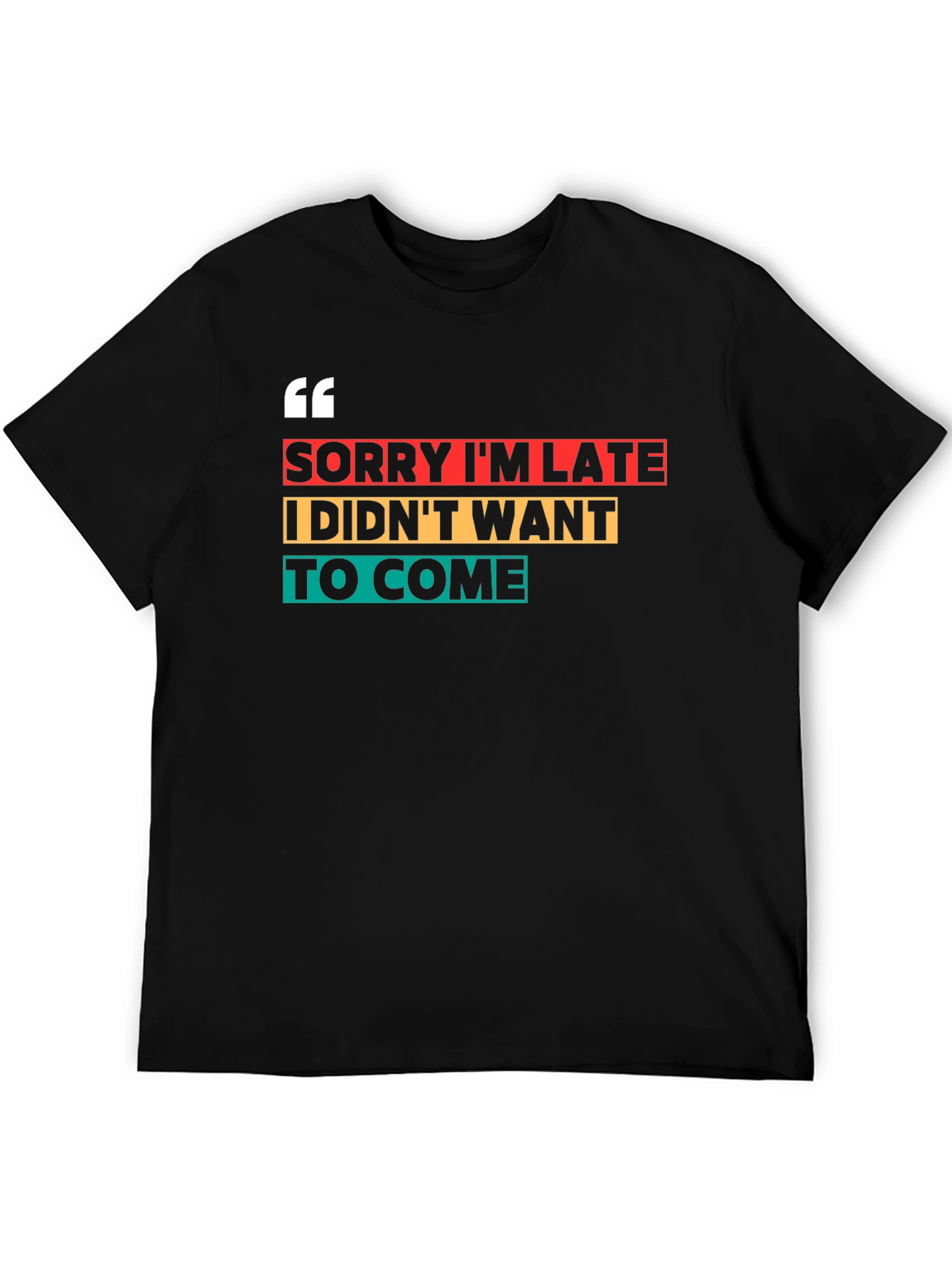 Sorry Im Late Funny Graphic Tee
