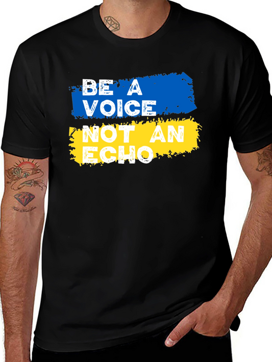 Be A Voice Not an Echo T-Shirt