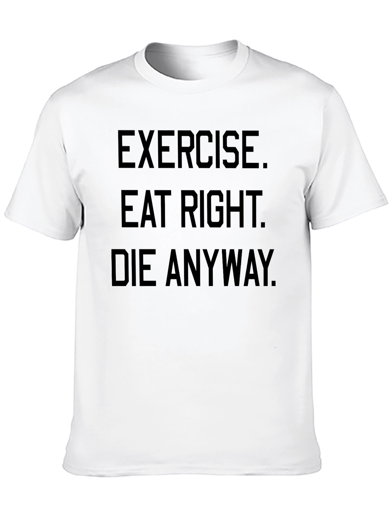 Exercise Eat Right Die Anyway Black Graphic T-Shirt