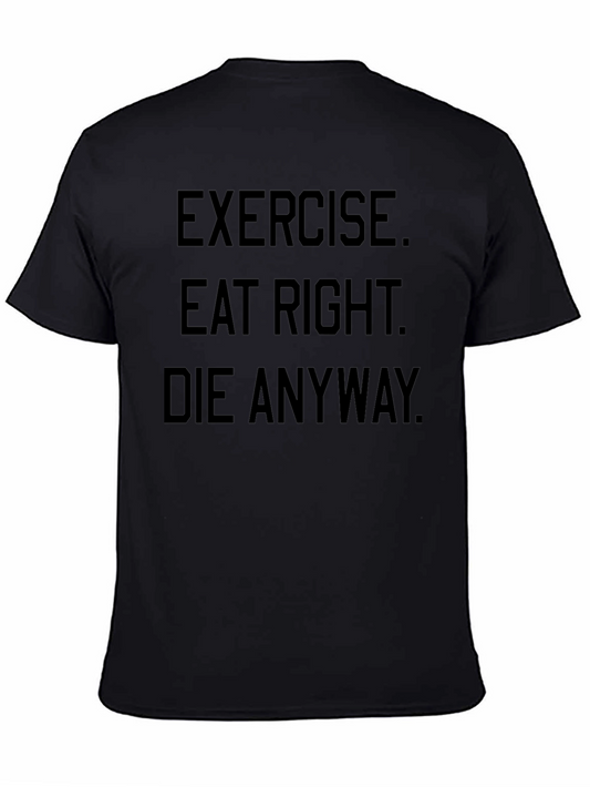 Exercise Eat Right Die Anyway Black Graphic T-Shirt