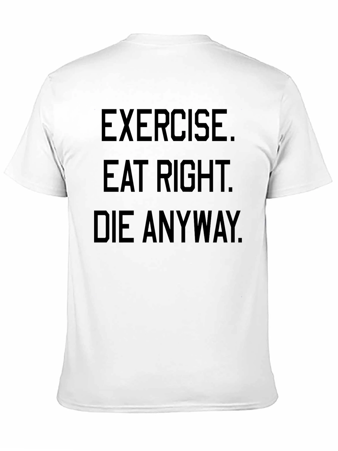 Exercise Eat Right Die Anyway Black Graphic T-Shirt