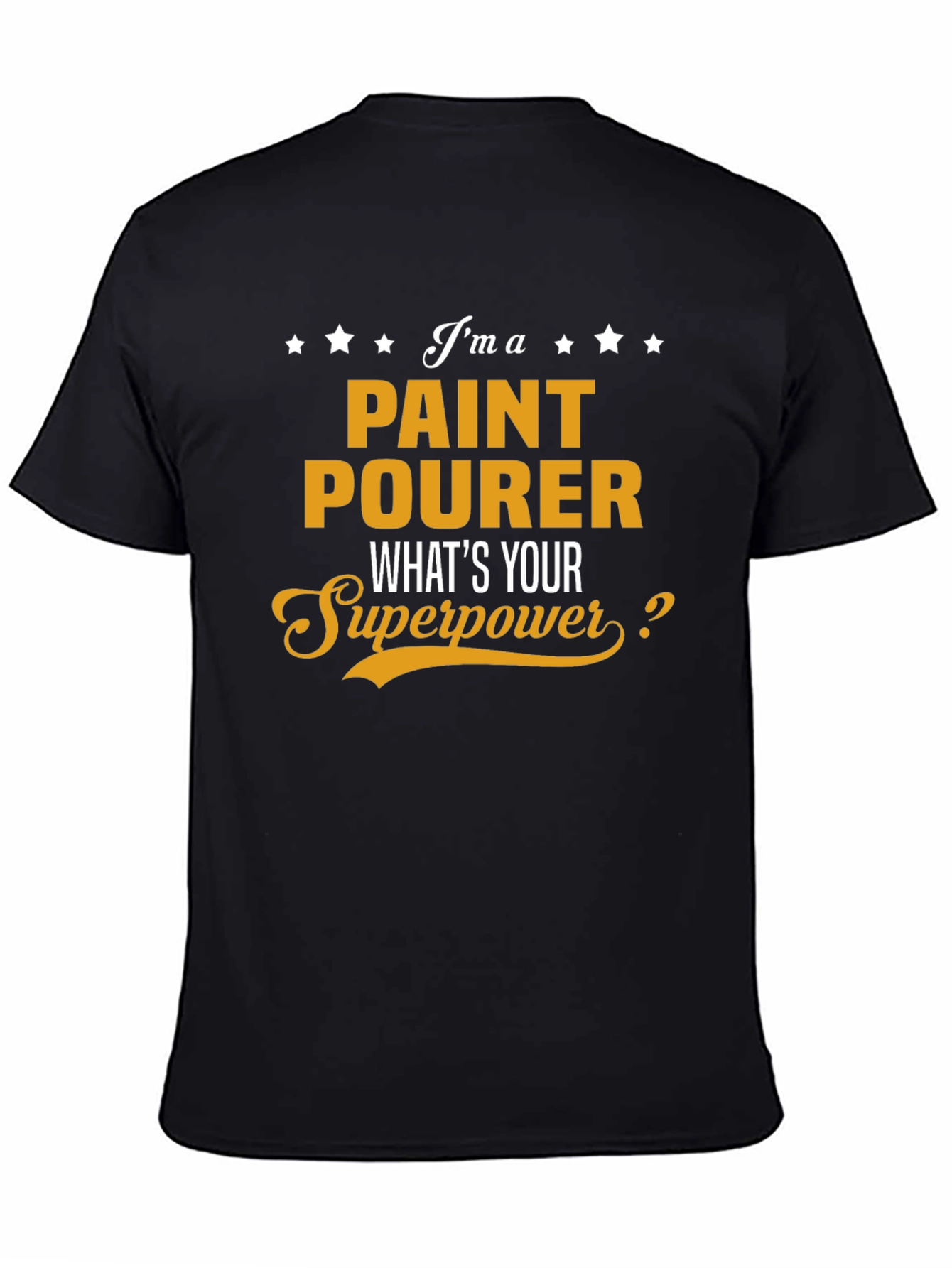 Paint Pourer Superpower T-Shirt - Funny Job Gift