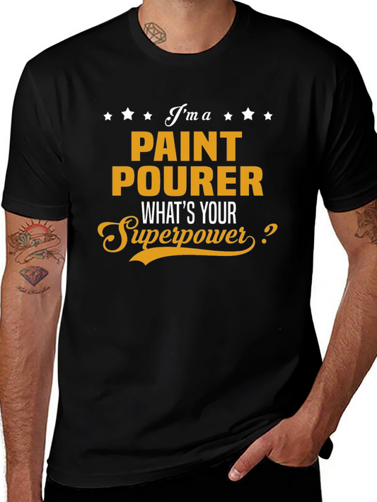 Paint Pourer Superpower T-Shirt - Funny Job Gift