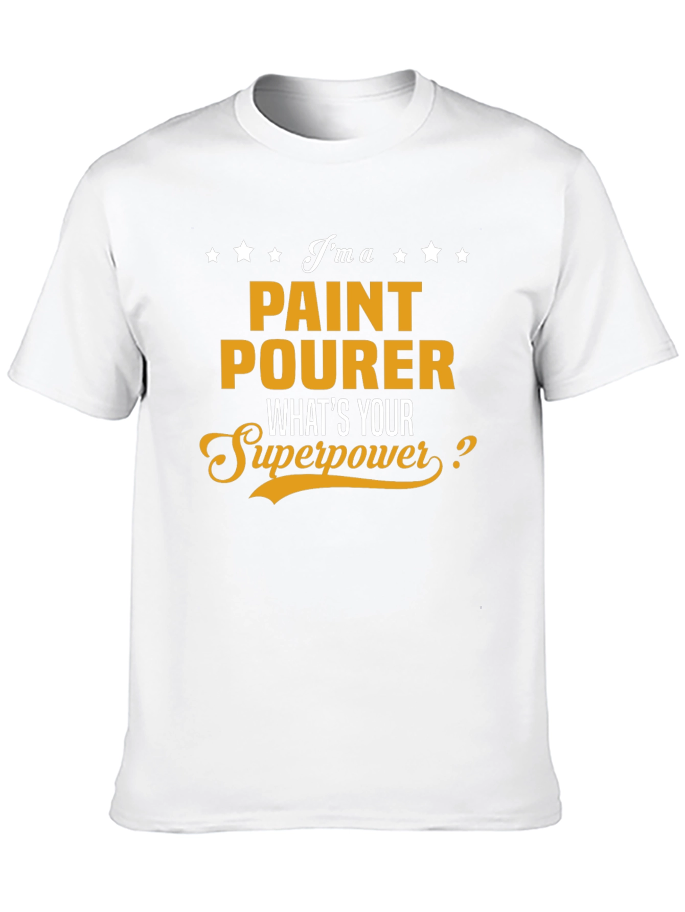 Paint Pourer Superpower T-Shirt - Funny Job Gift