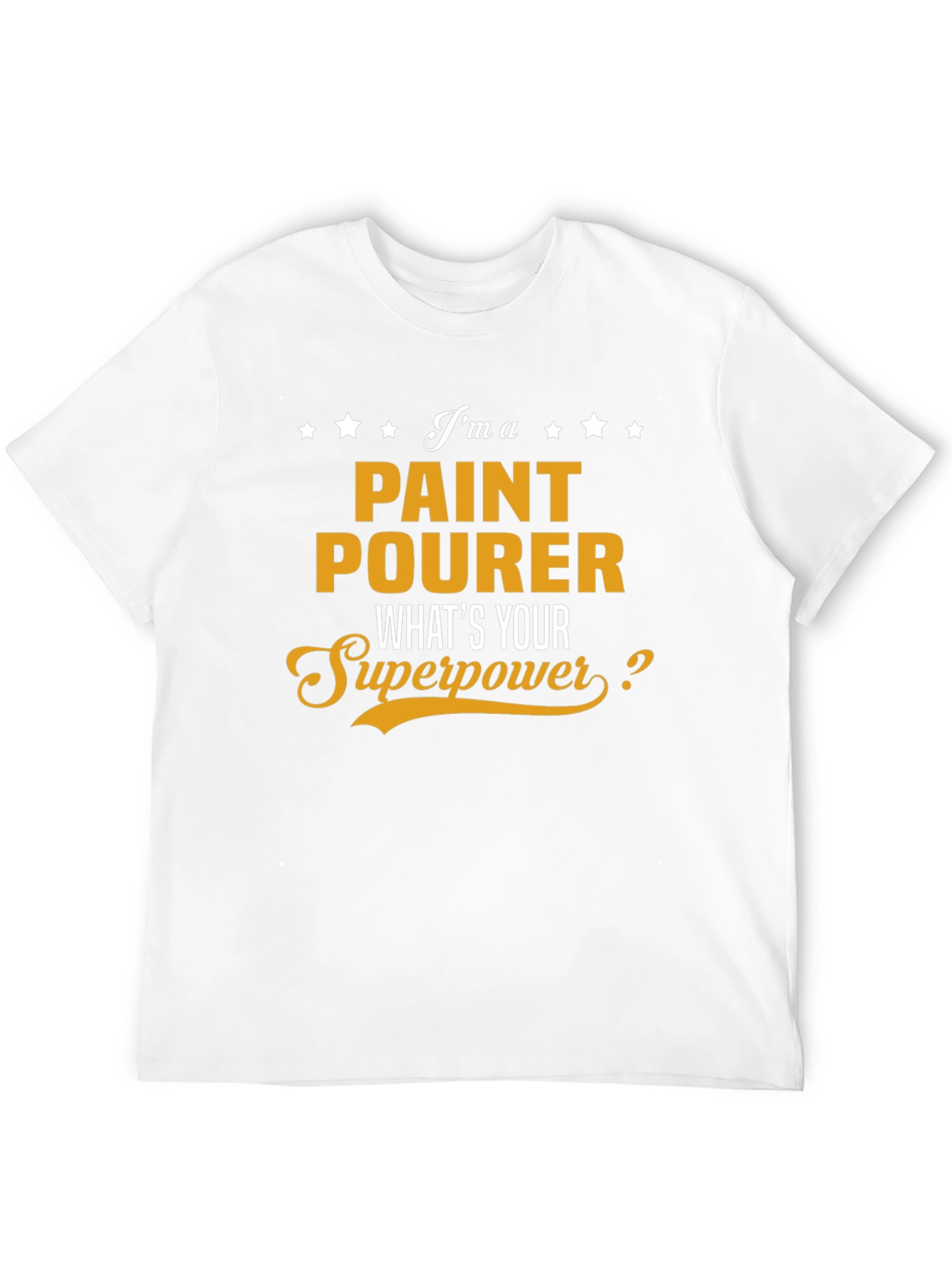 Paint Pourer Superpower T-Shirt - Funny Job Gift