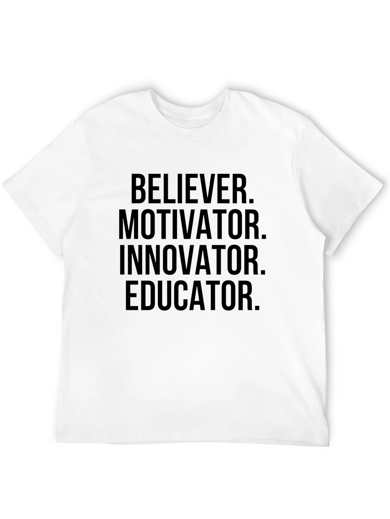 Motivational Believer Innovator Educator T-Shirt