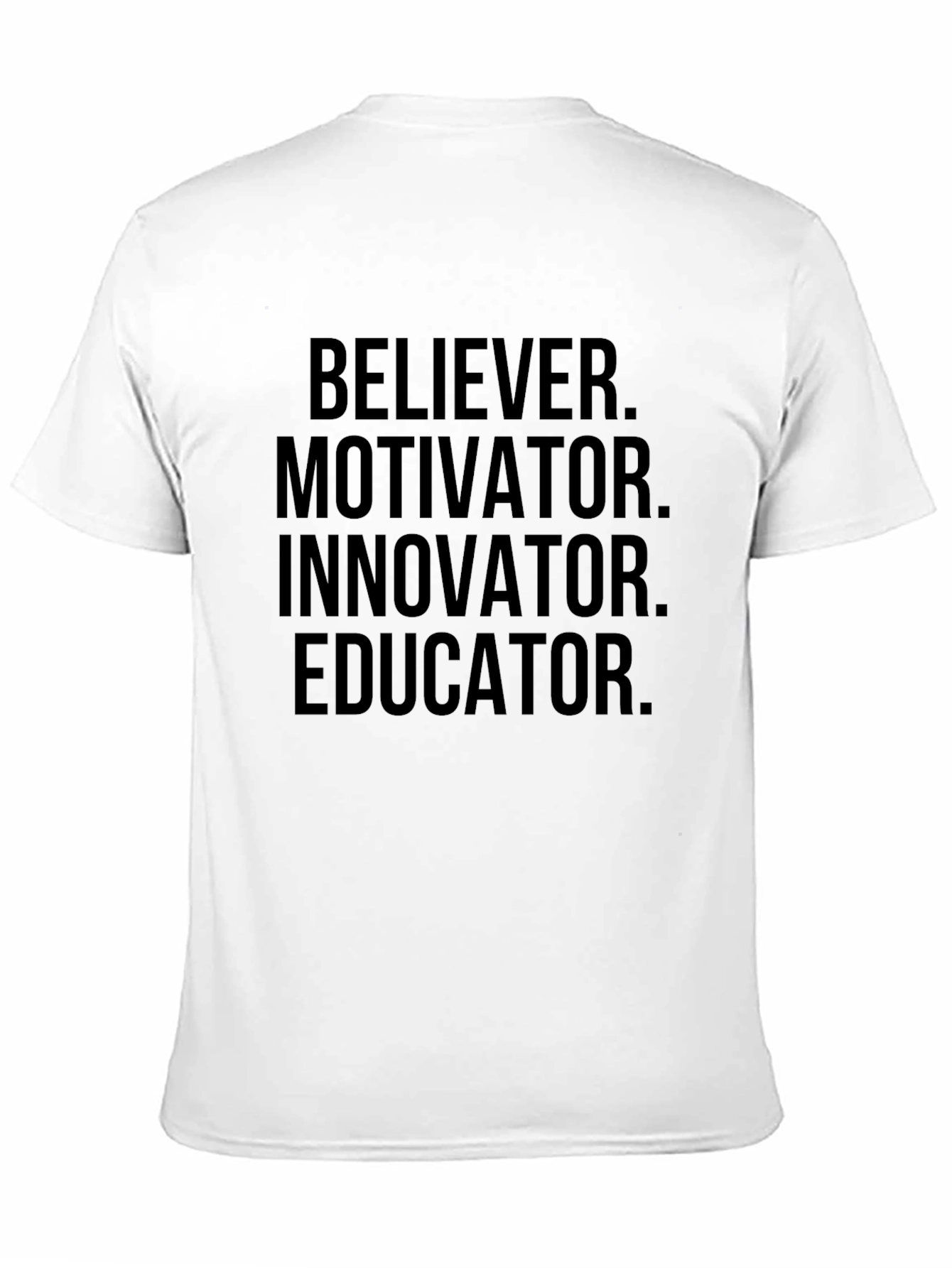 Motivational Believer Innovator Educator T-Shirt