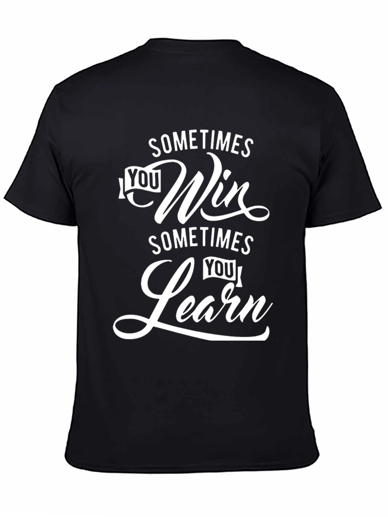 Sometimes You Win Sometimes You Learn Graphic T-Shirt