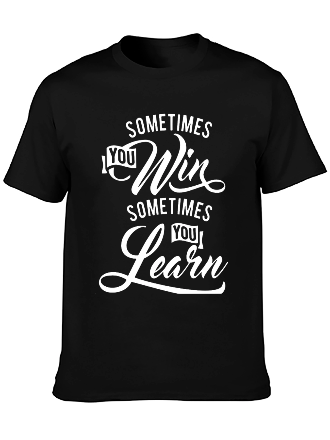 Sometimes You Win Sometimes You Learn Graphic T-Shirt