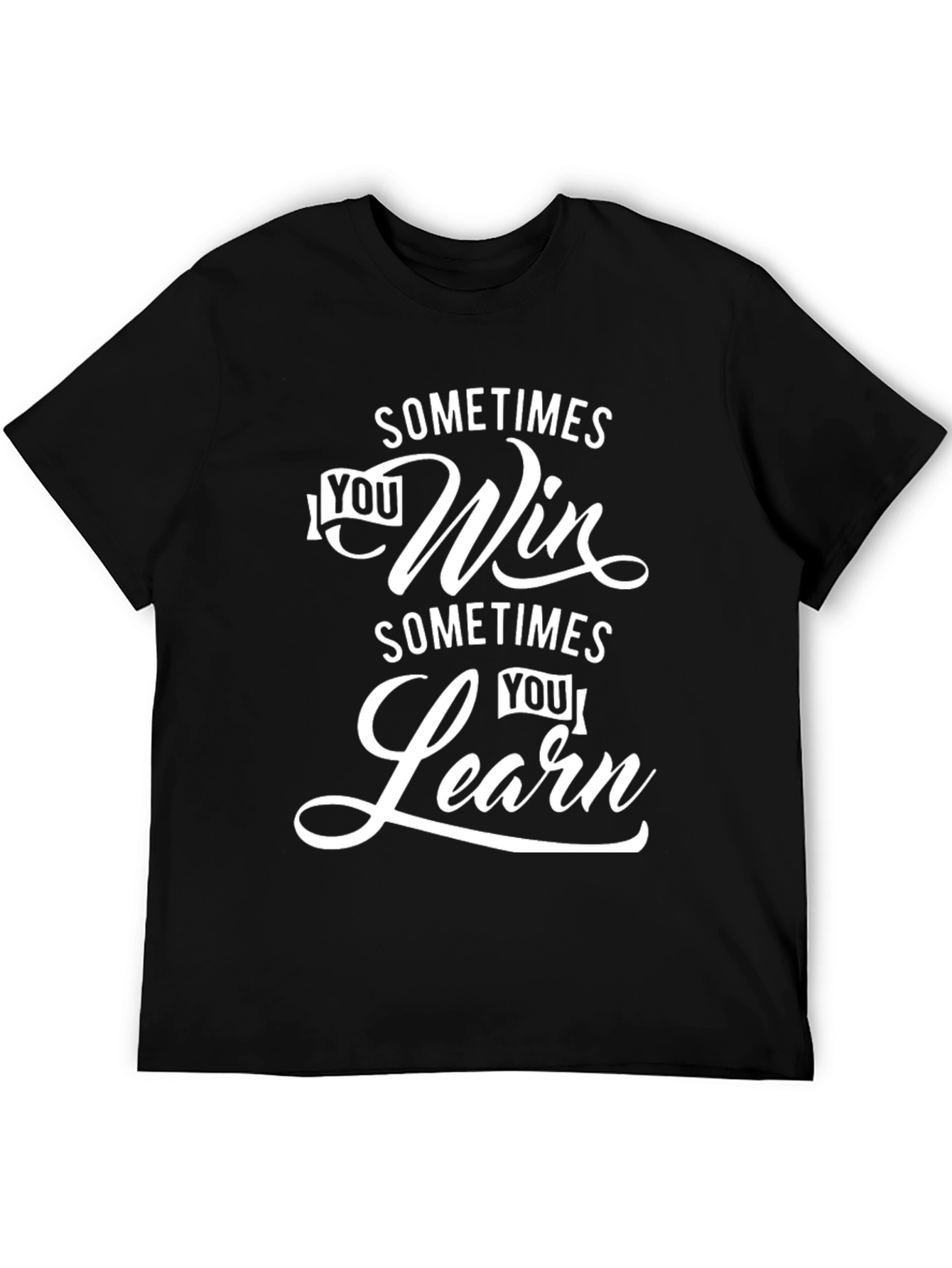 Sometimes You Win Sometimes You Learn Graphic T-Shirt