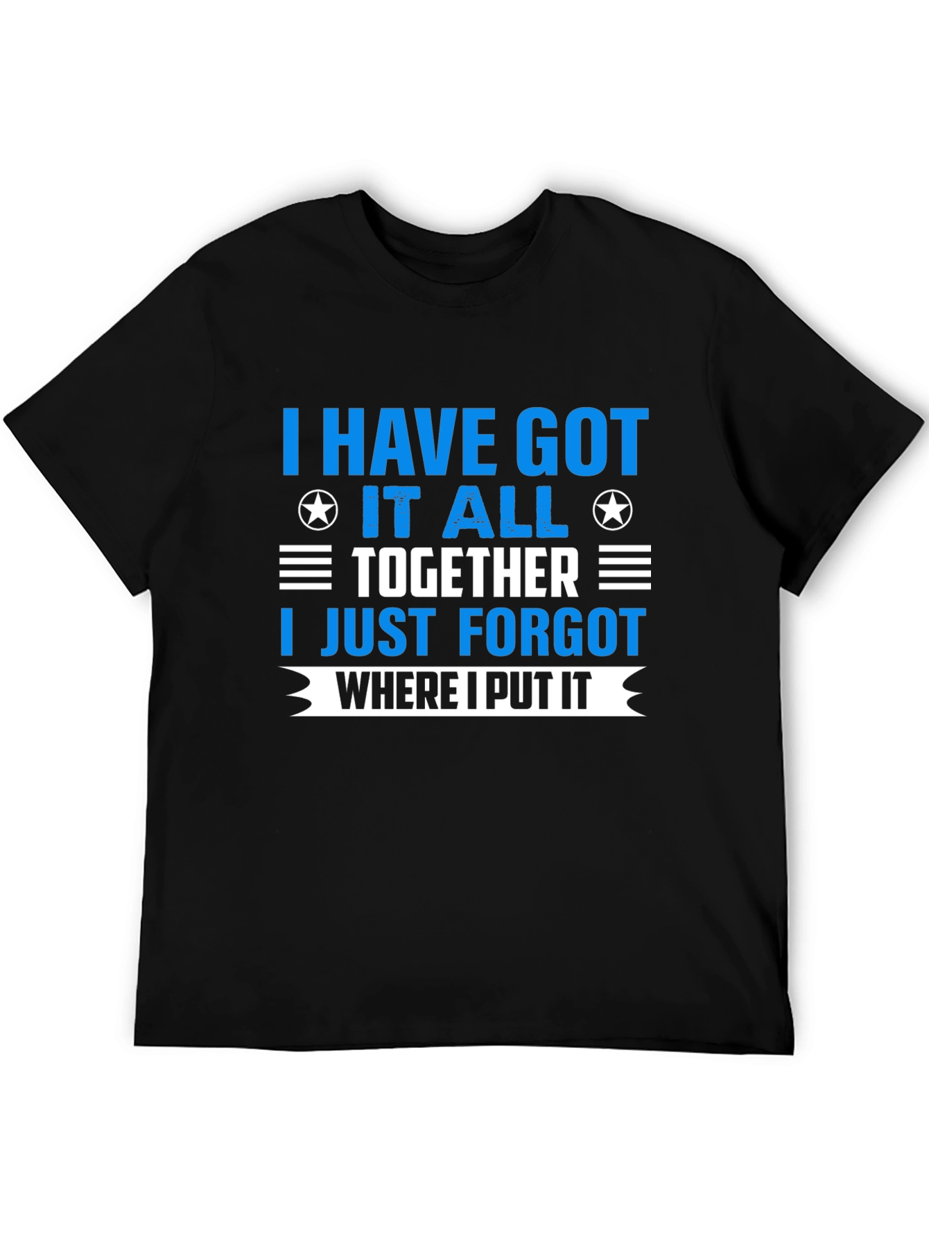I Have Got It All Together T-Shirt