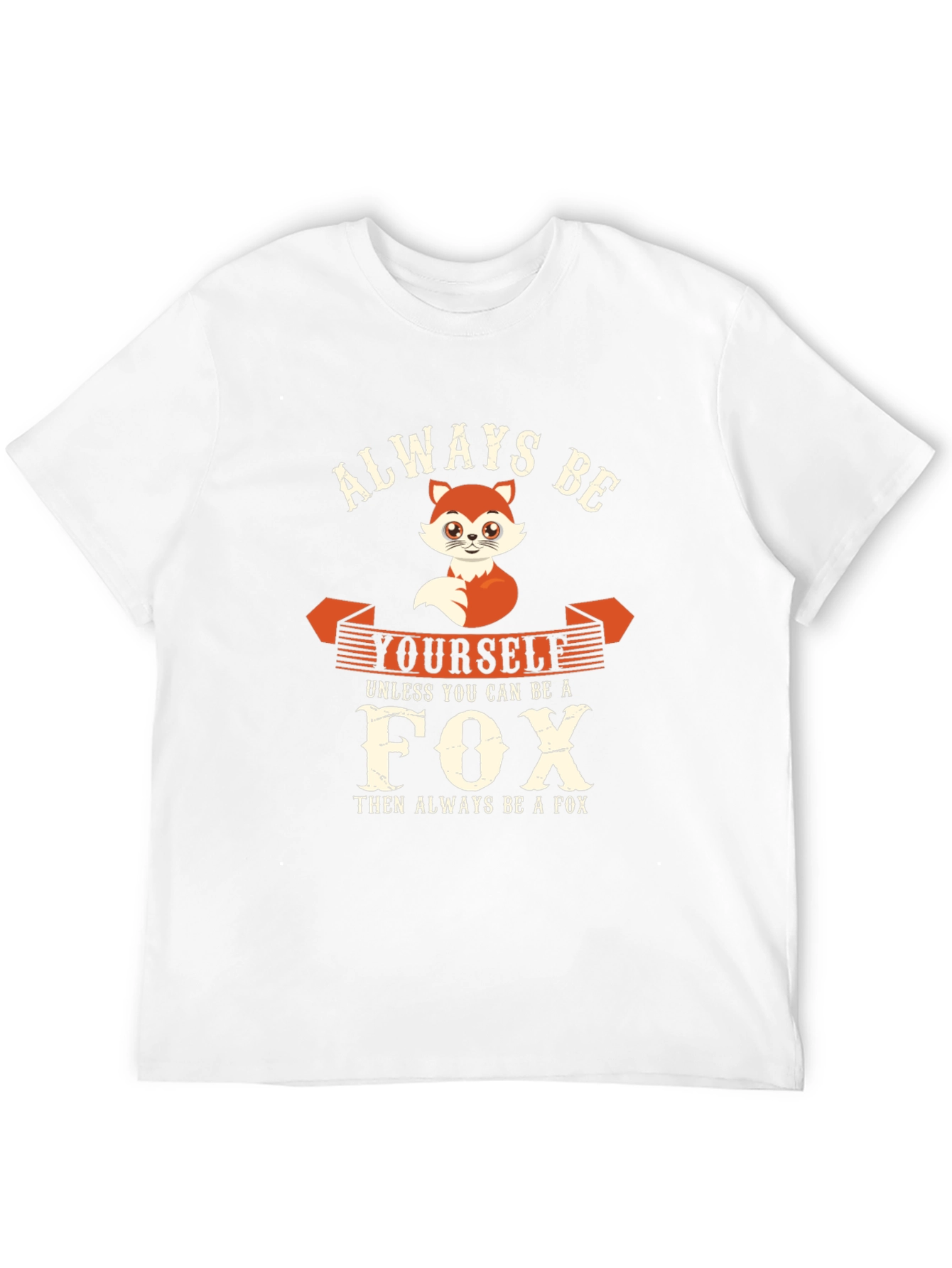 Always Be Yourself Fox T-Shirt