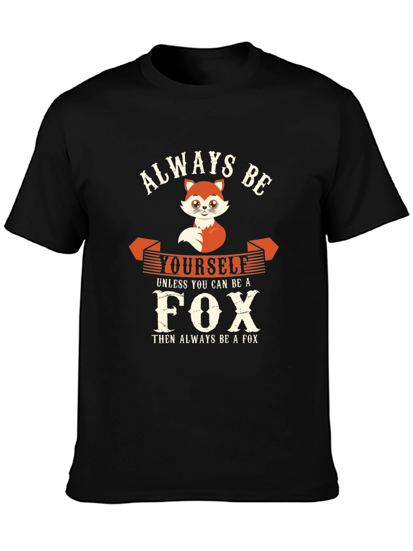 Always Be Yourself Fox T-Shirt