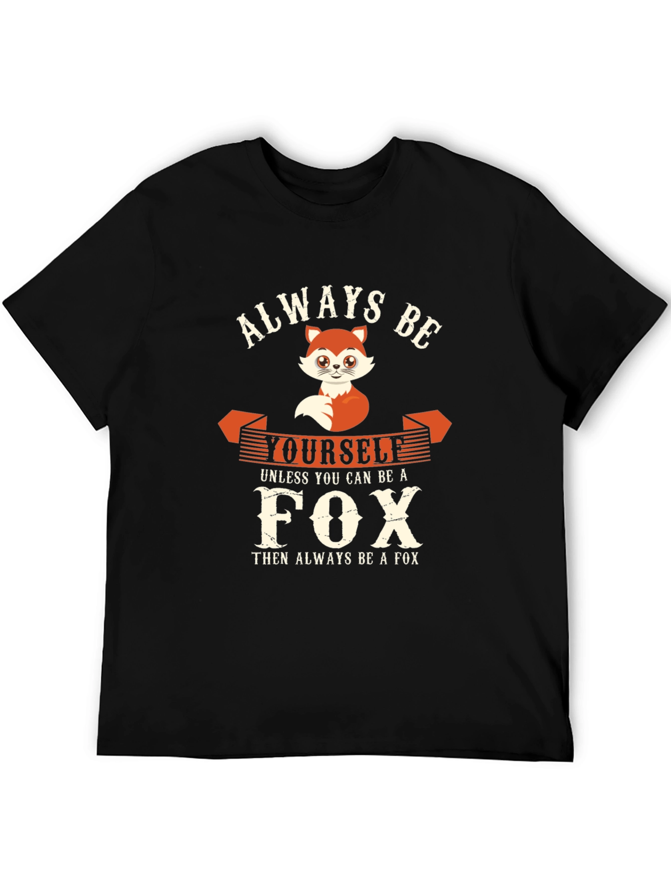 Always Be Yourself Fox T-Shirt