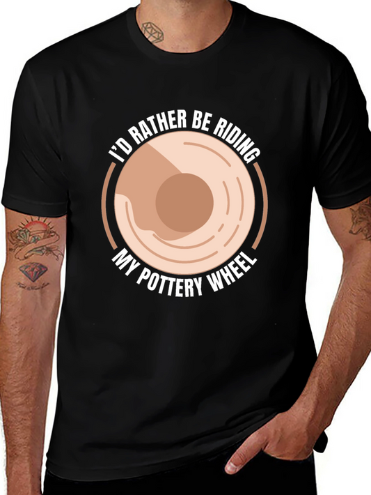 Pottery Wheel T-Shirt - Id Rather Be Riding Pottery Wheel