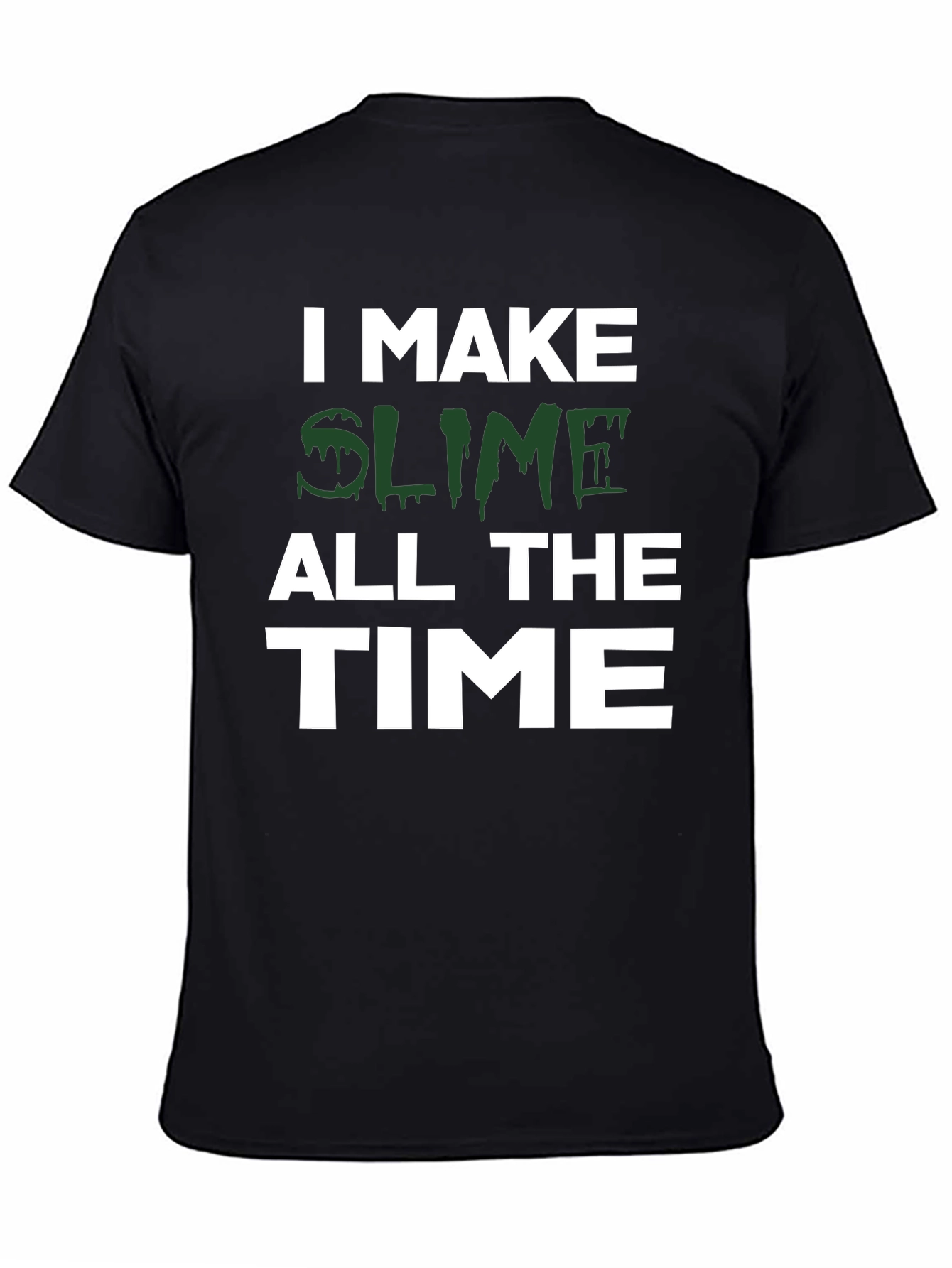 I Make Slime All the Time Black T-Shirt