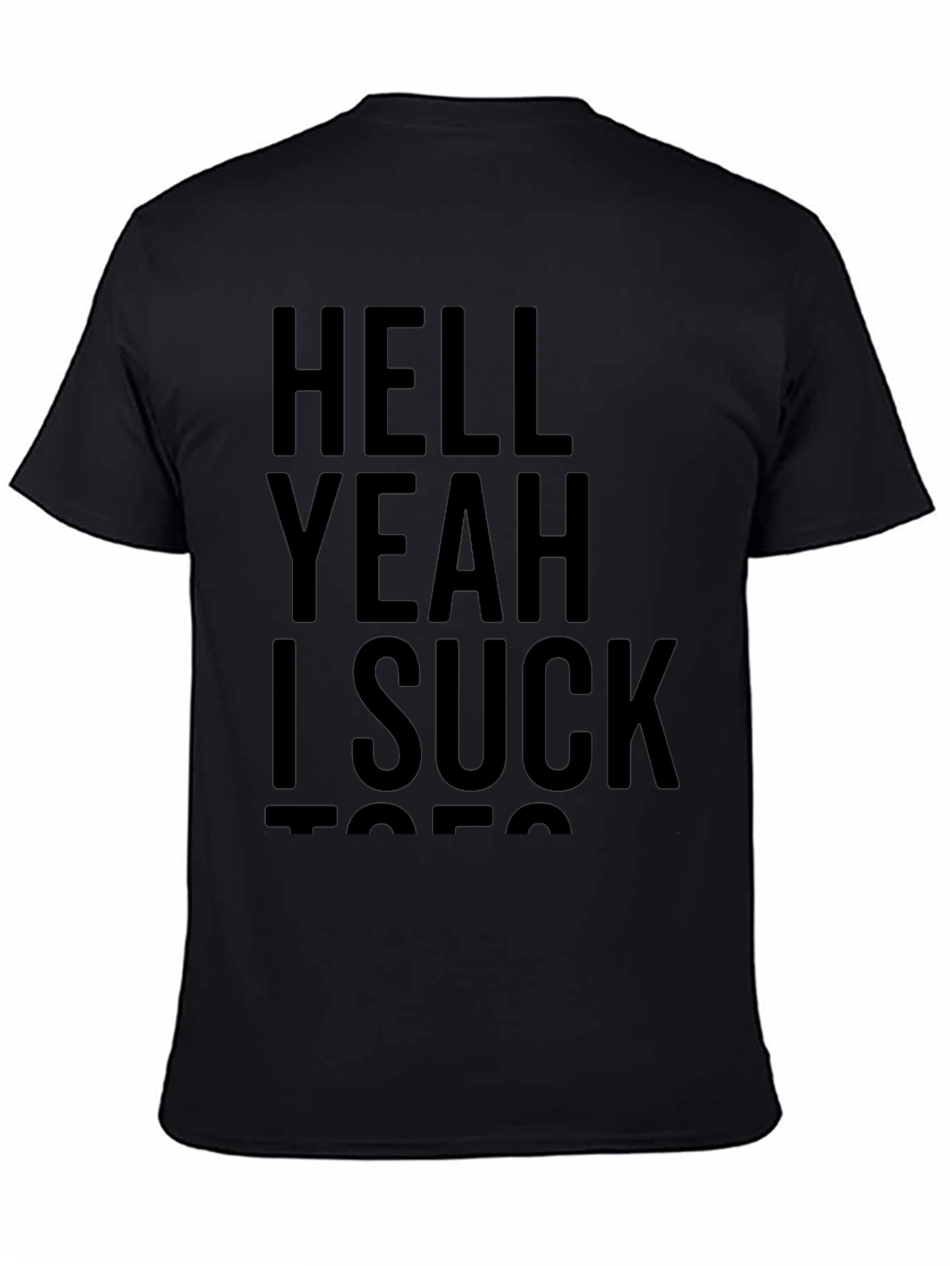 Funny Graphic T-Shirt - Hell Yeah I Suck Toes