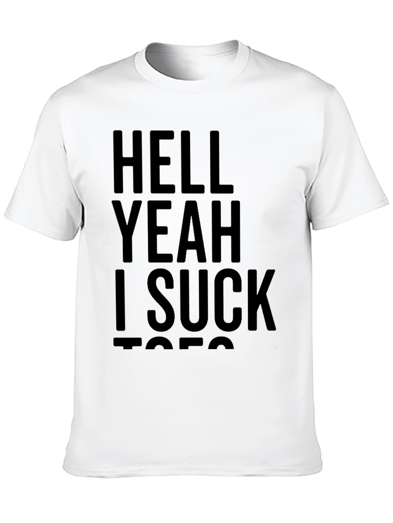 Funny Graphic T-Shirt - Hell Yeah I Suck Toes