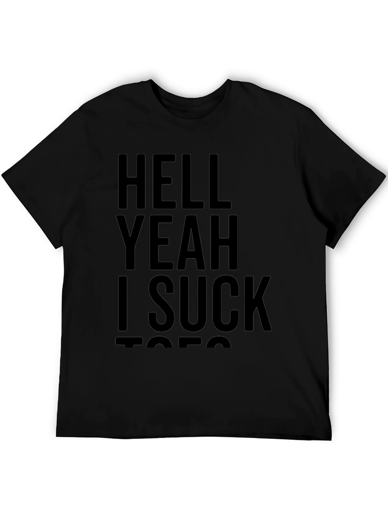 Funny Graphic T-Shirt - Hell Yeah I Suck Toes