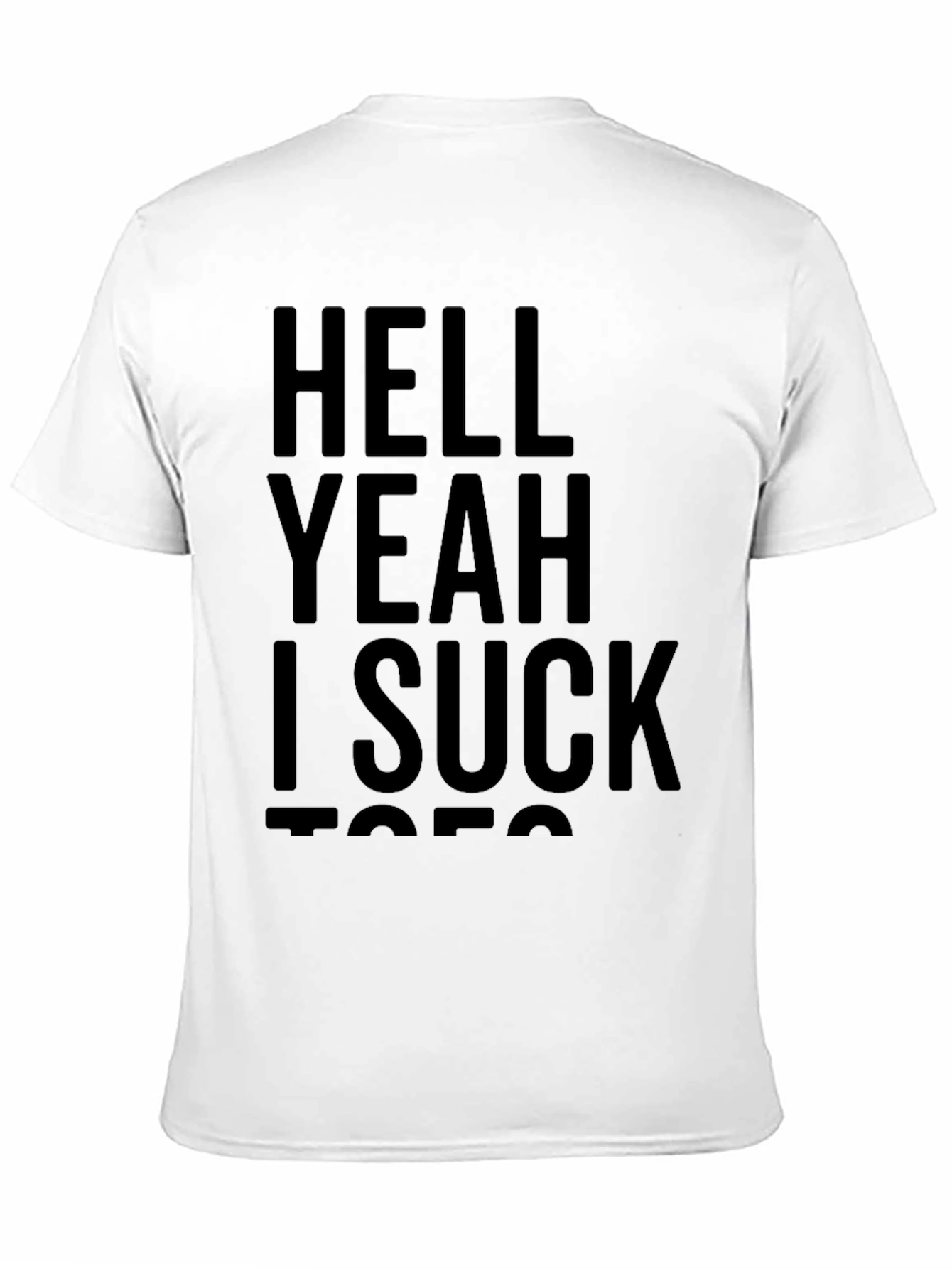 Funny Graphic T-Shirt - Hell Yeah I Suck Toes