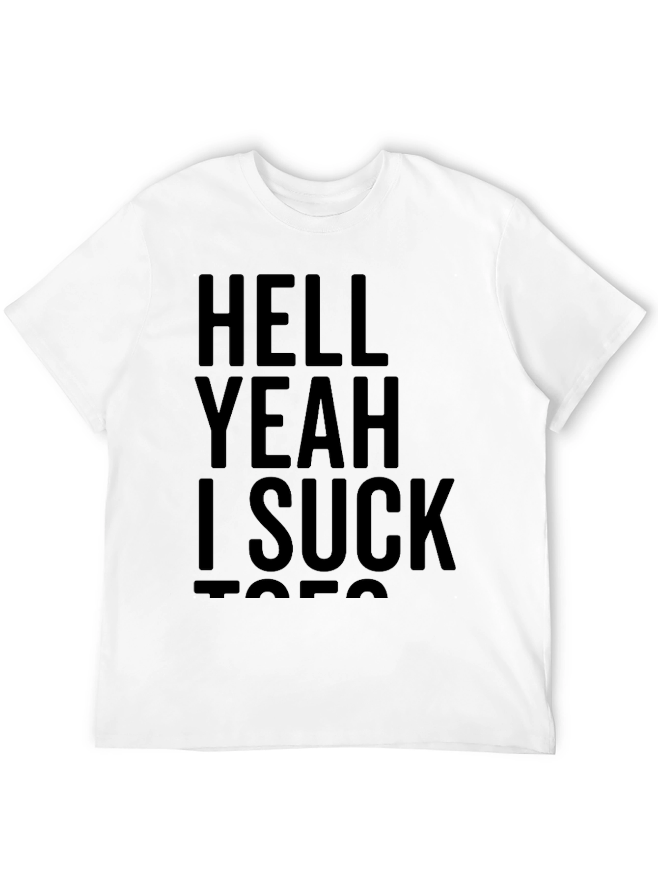 Funny Graphic T-Shirt - Hell Yeah I Suck Toes