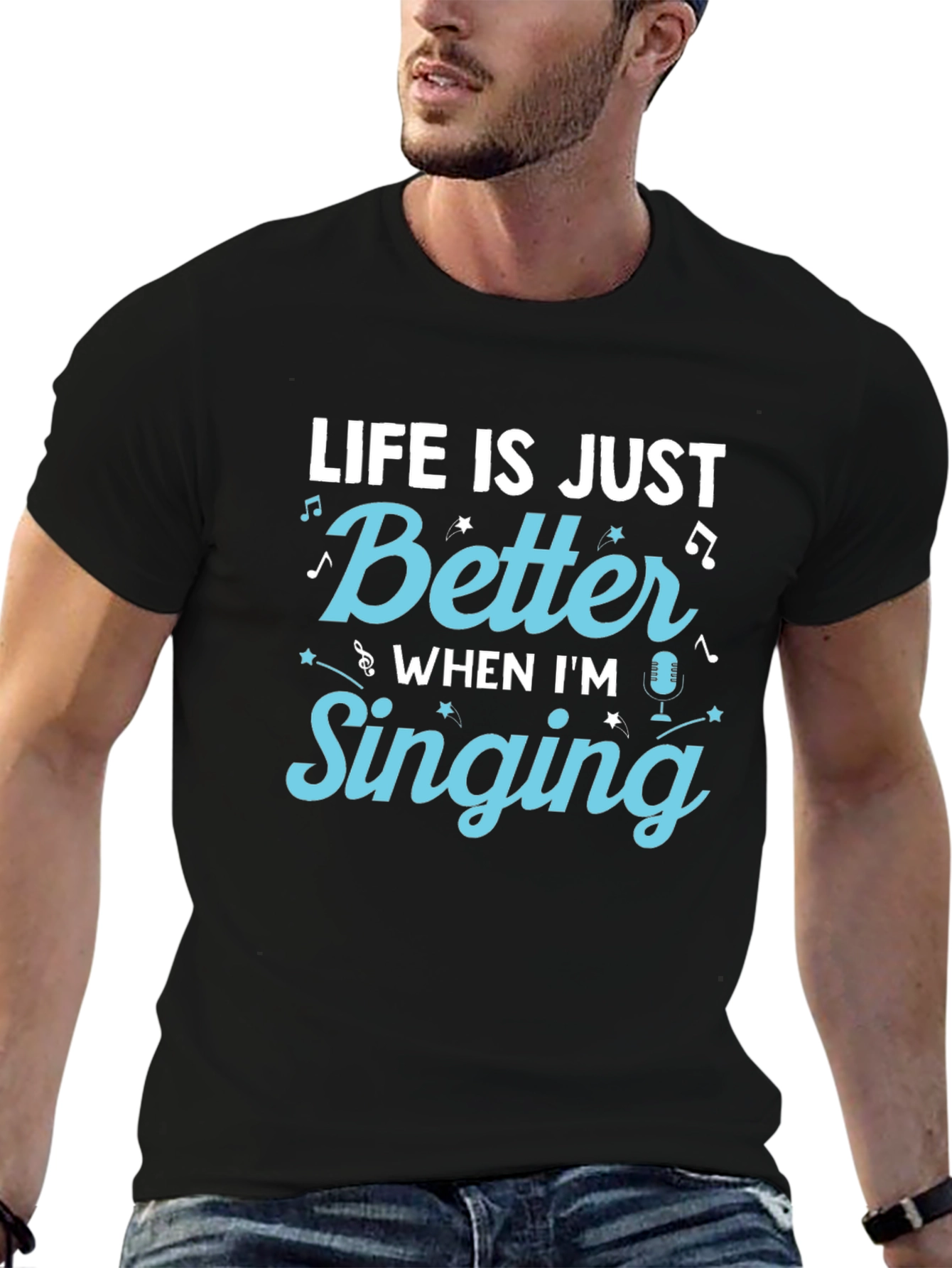 Life is Just Better When Im Singing T-Shirt