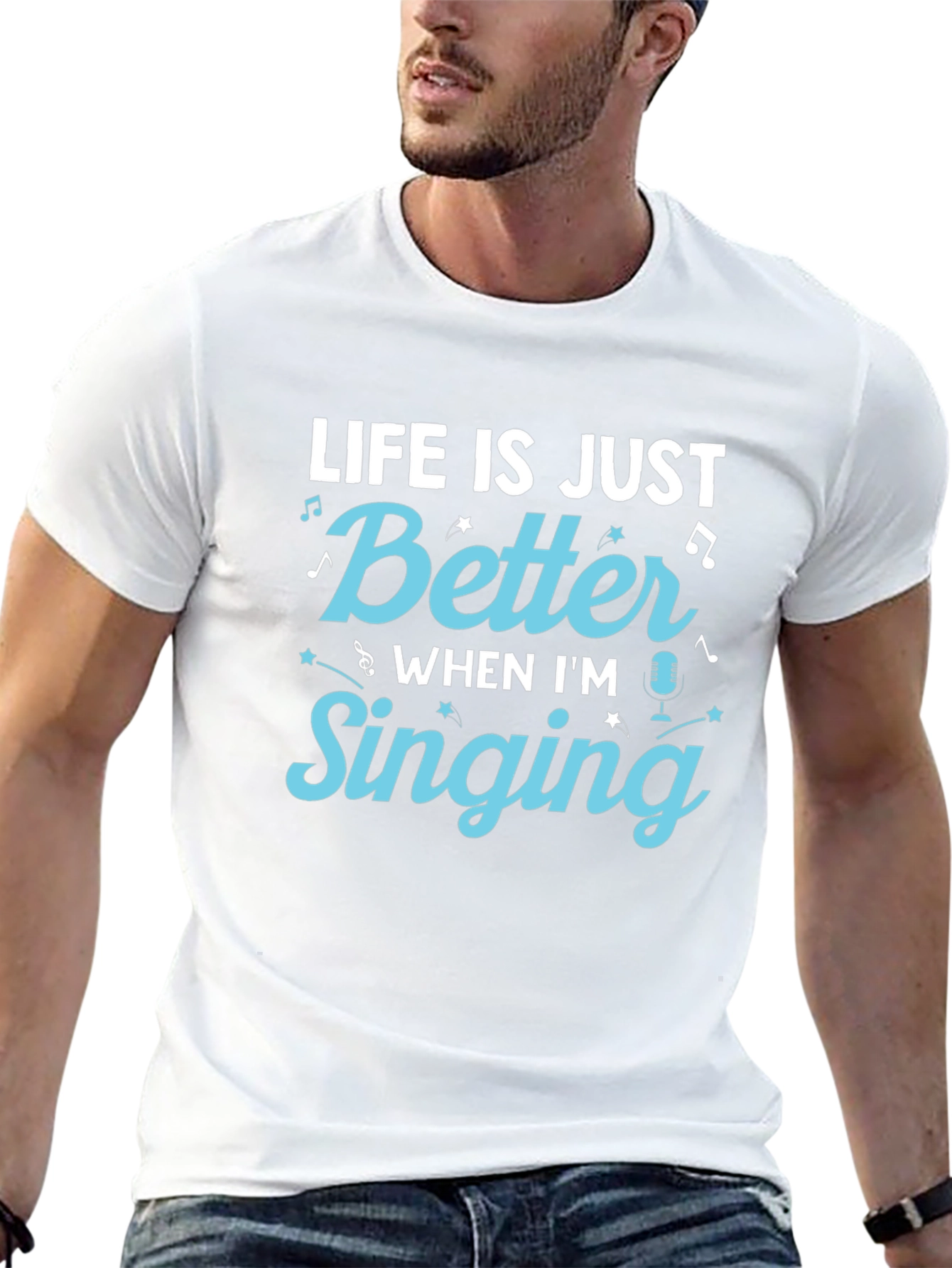 Life is Just Better When Im Singing T-Shirt