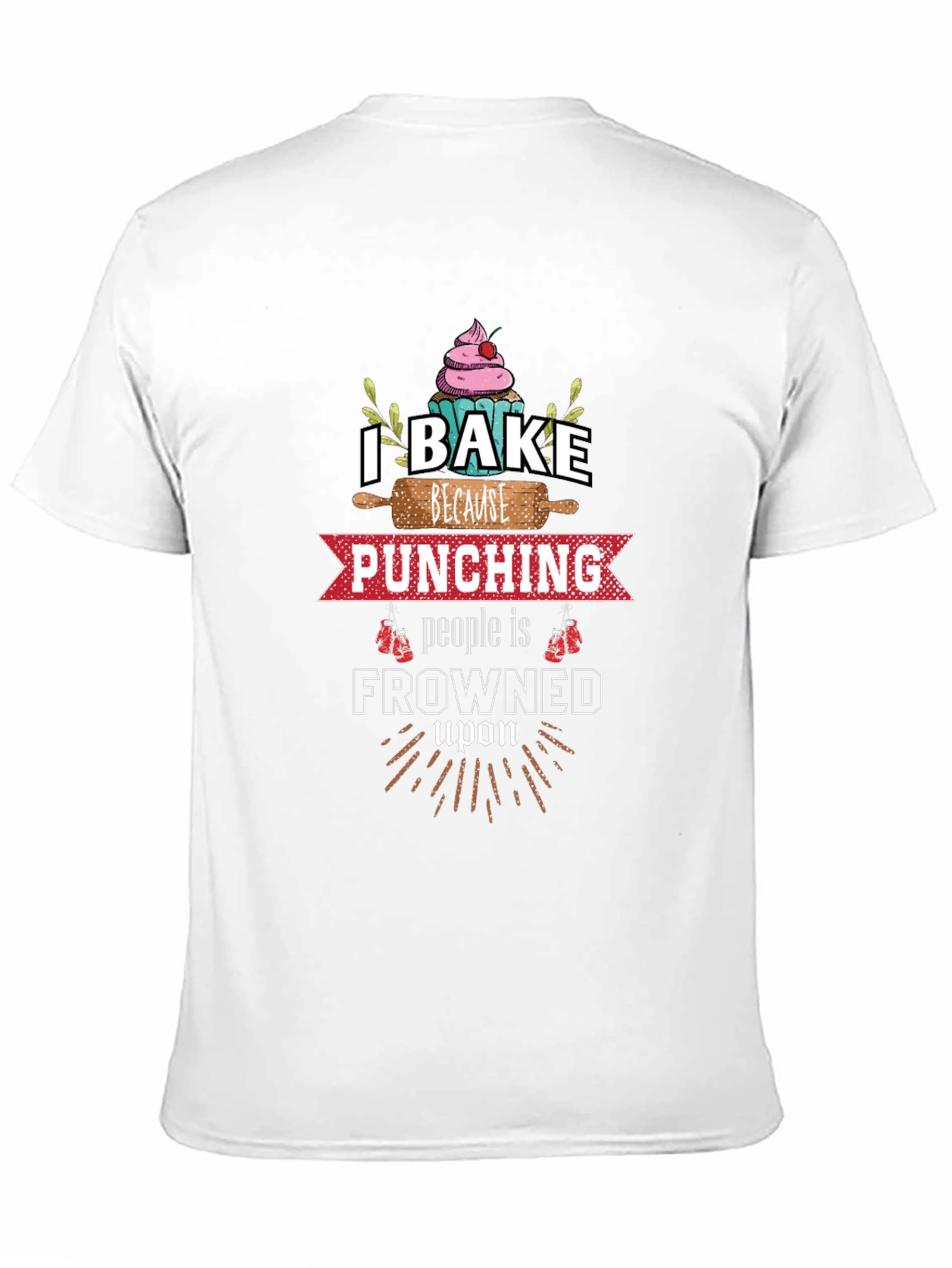 I Bake Because Punching is Frowned Upon Graphic Tee