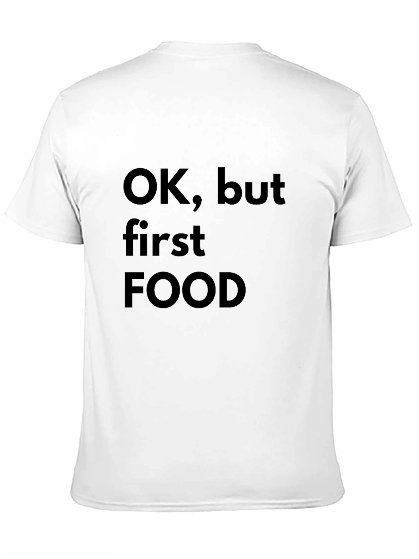 Ok But First Food T-Shirt