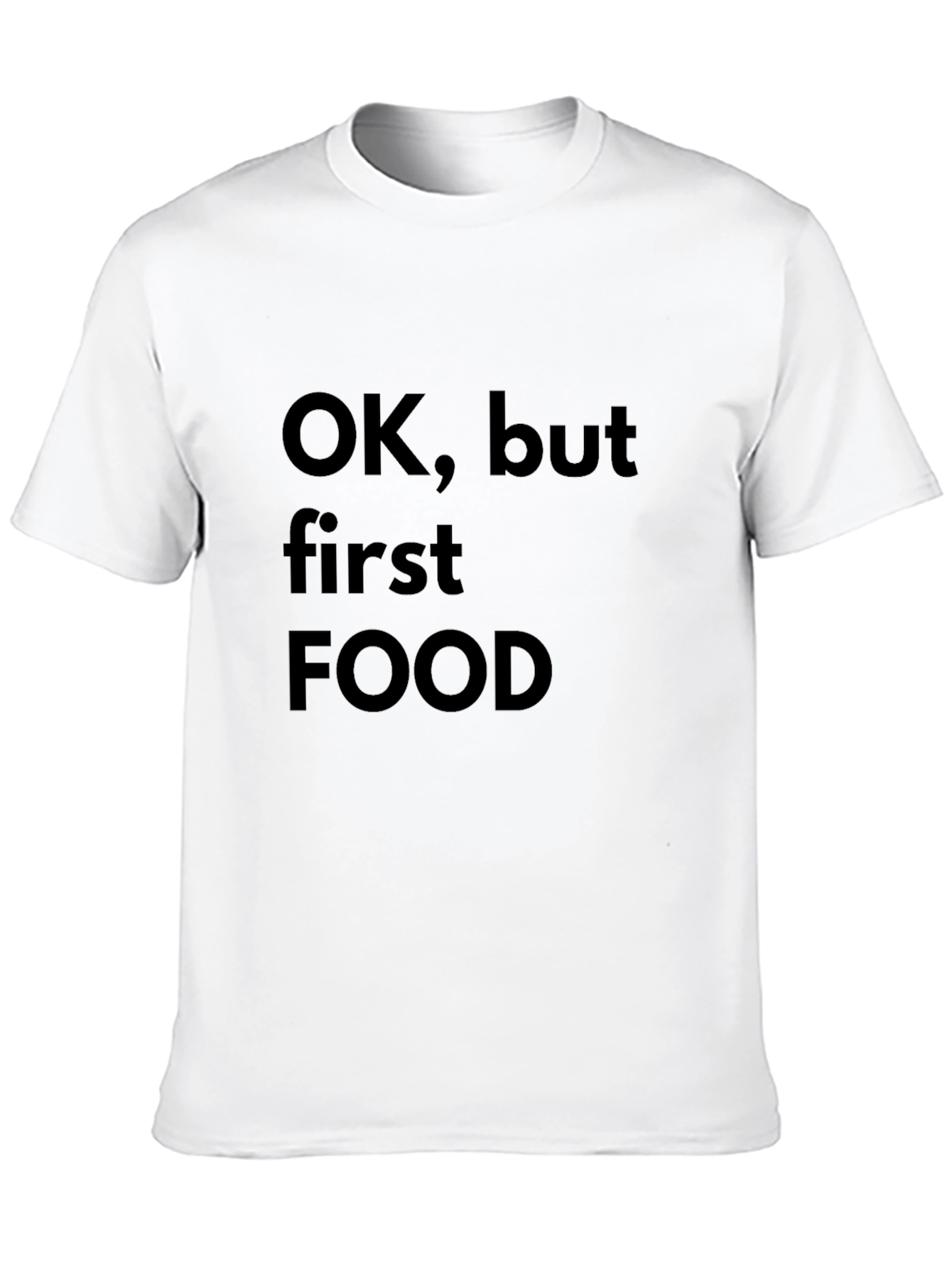 Ok But First Food T-Shirt