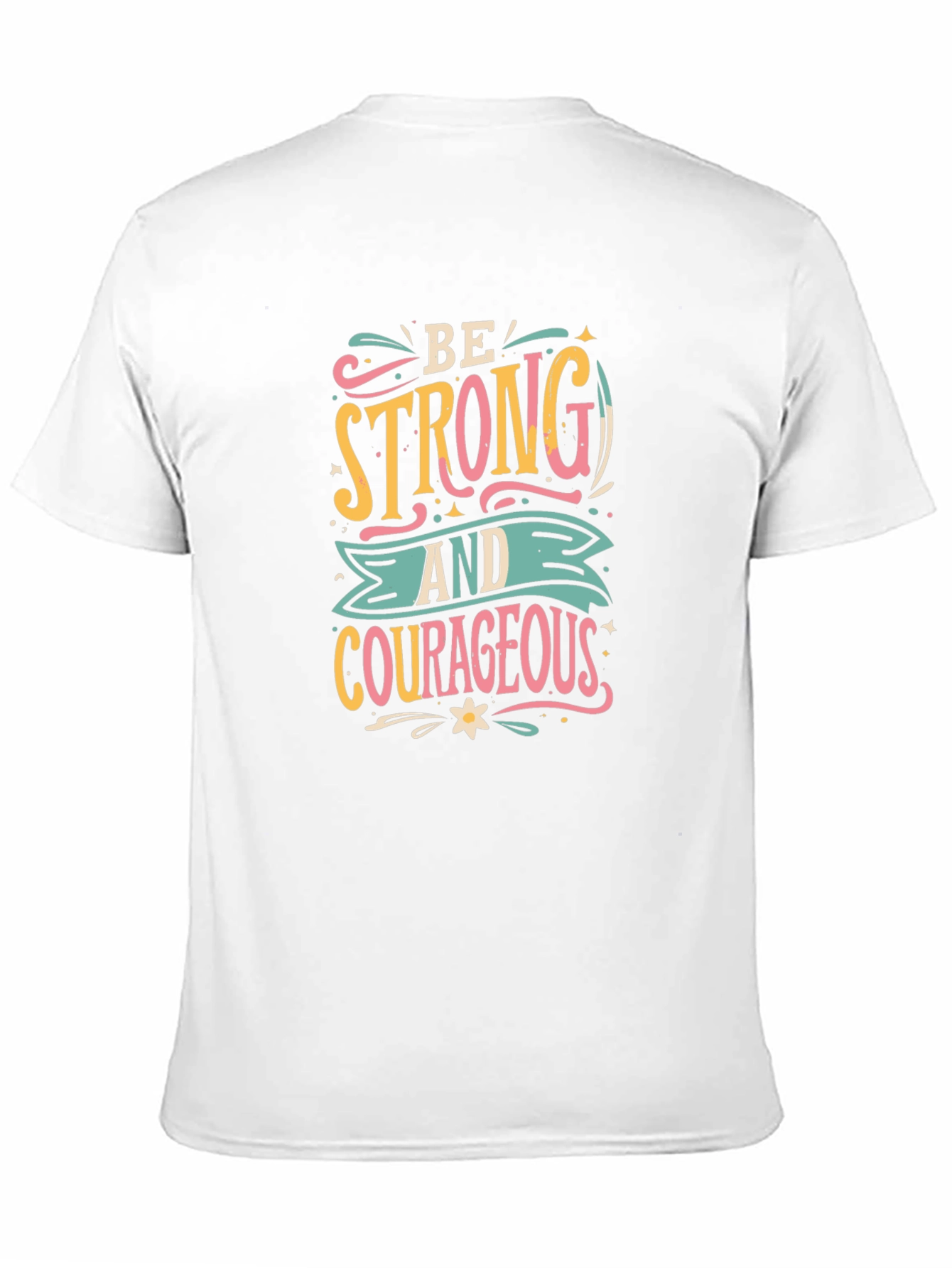 Be Strong T-Shirt - Courageous Graphic Tee