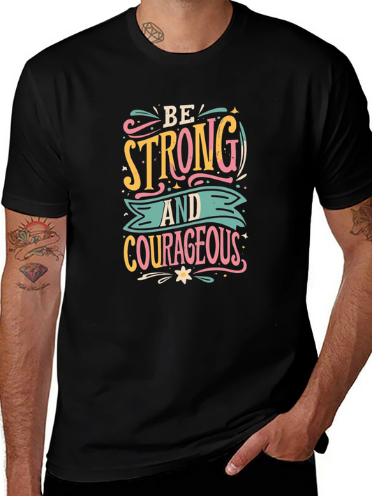 Be Strong T-Shirt - Courageous Graphic Tee