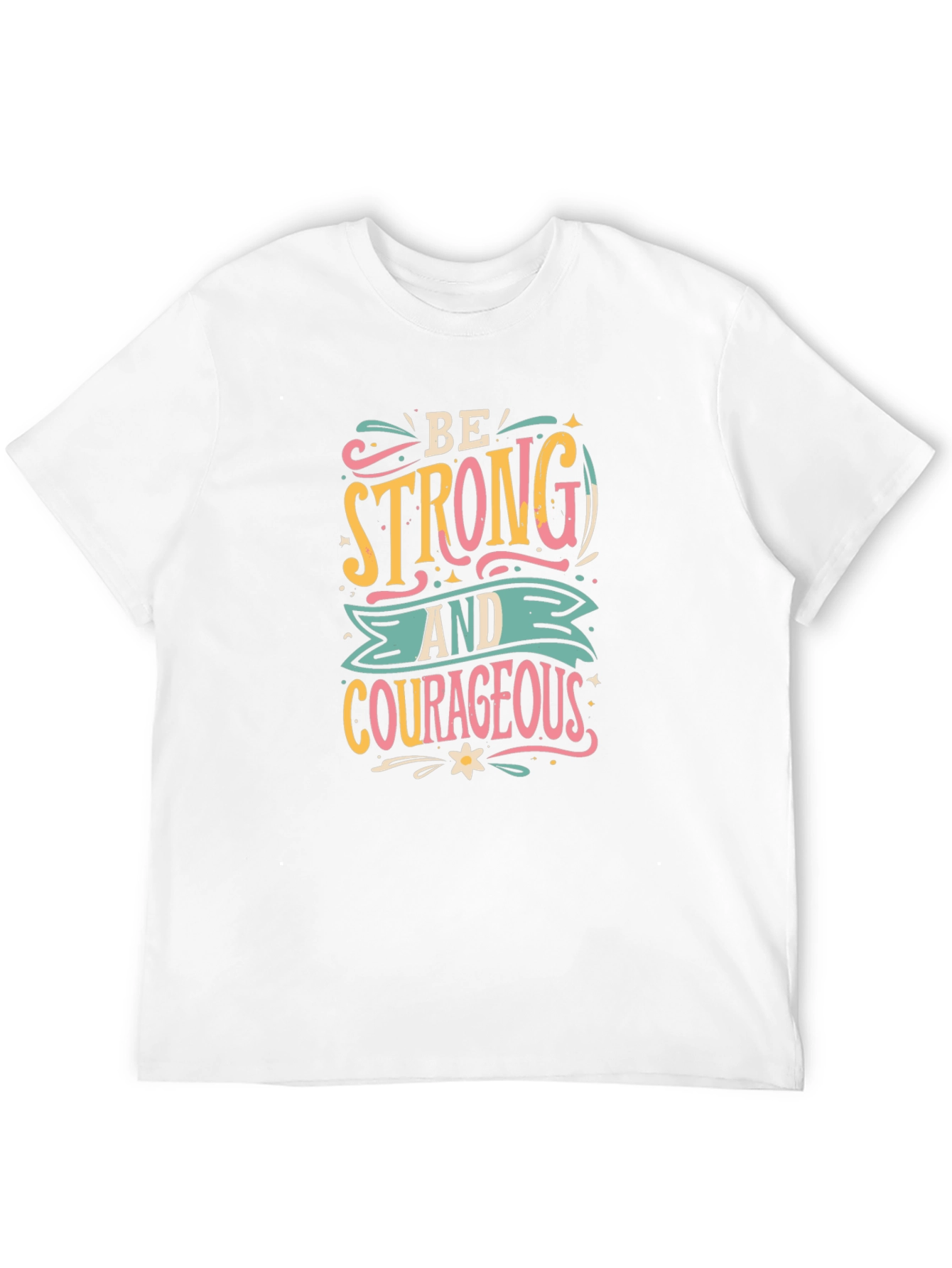 Be Strong T-Shirt - Courageous Graphic Tee